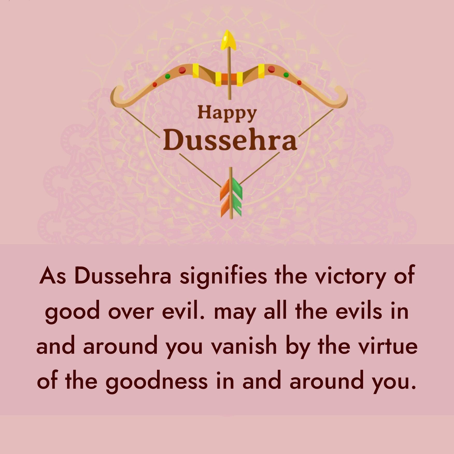 As Dussehra signifies the victory of good over evil