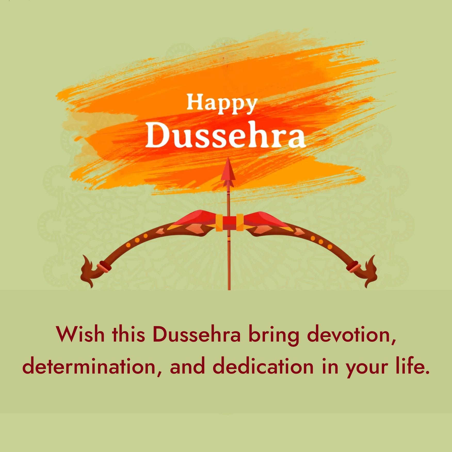 Wish this Dussehra bring devotion determination and dedication