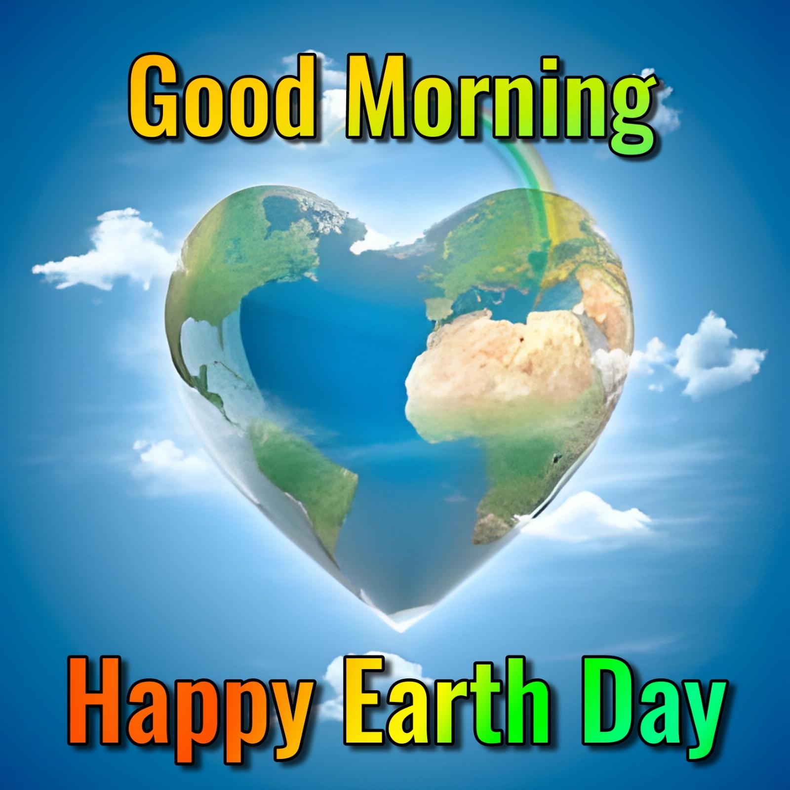Good Morning Happy Earth Day Images