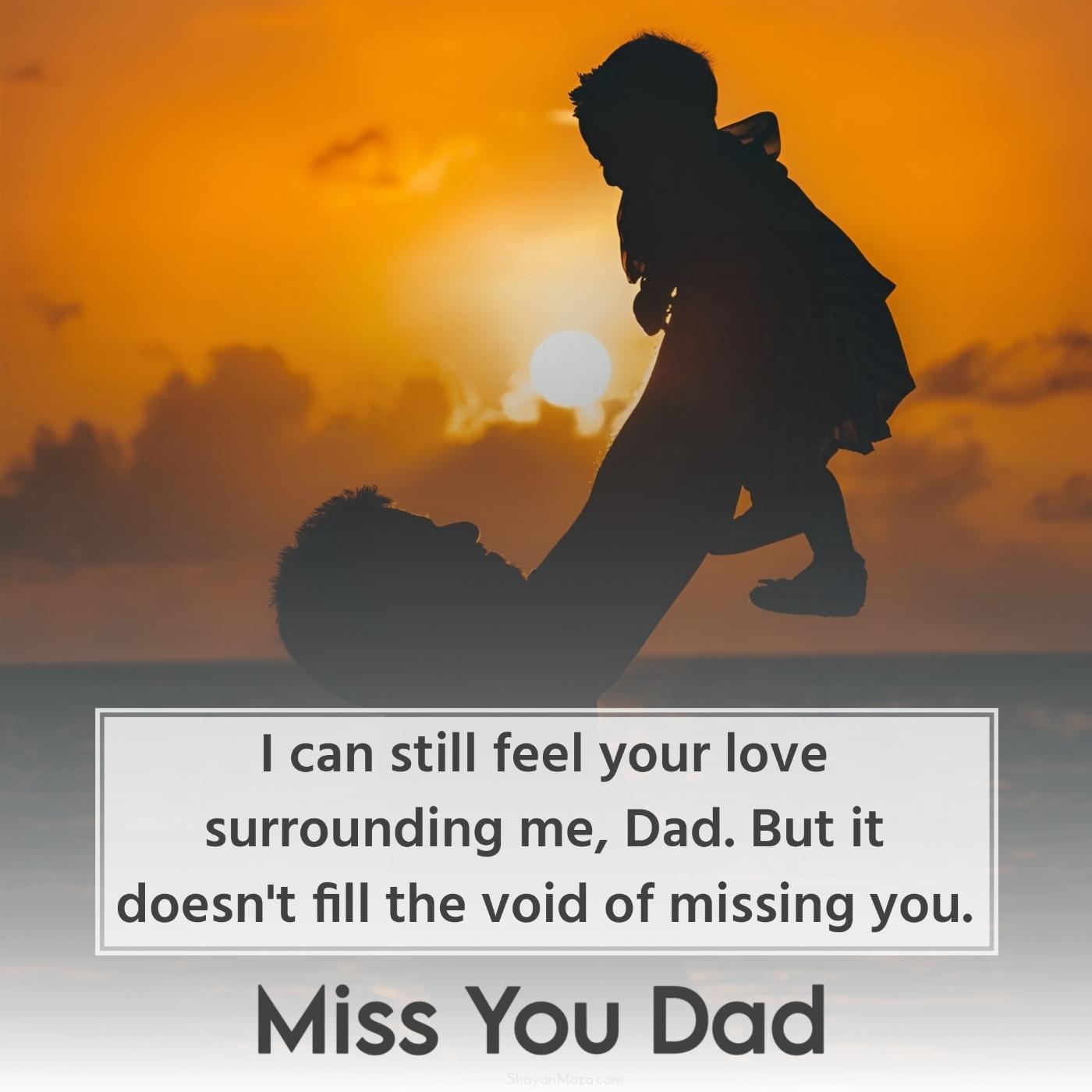 I can still feel your love surrounding me Dad