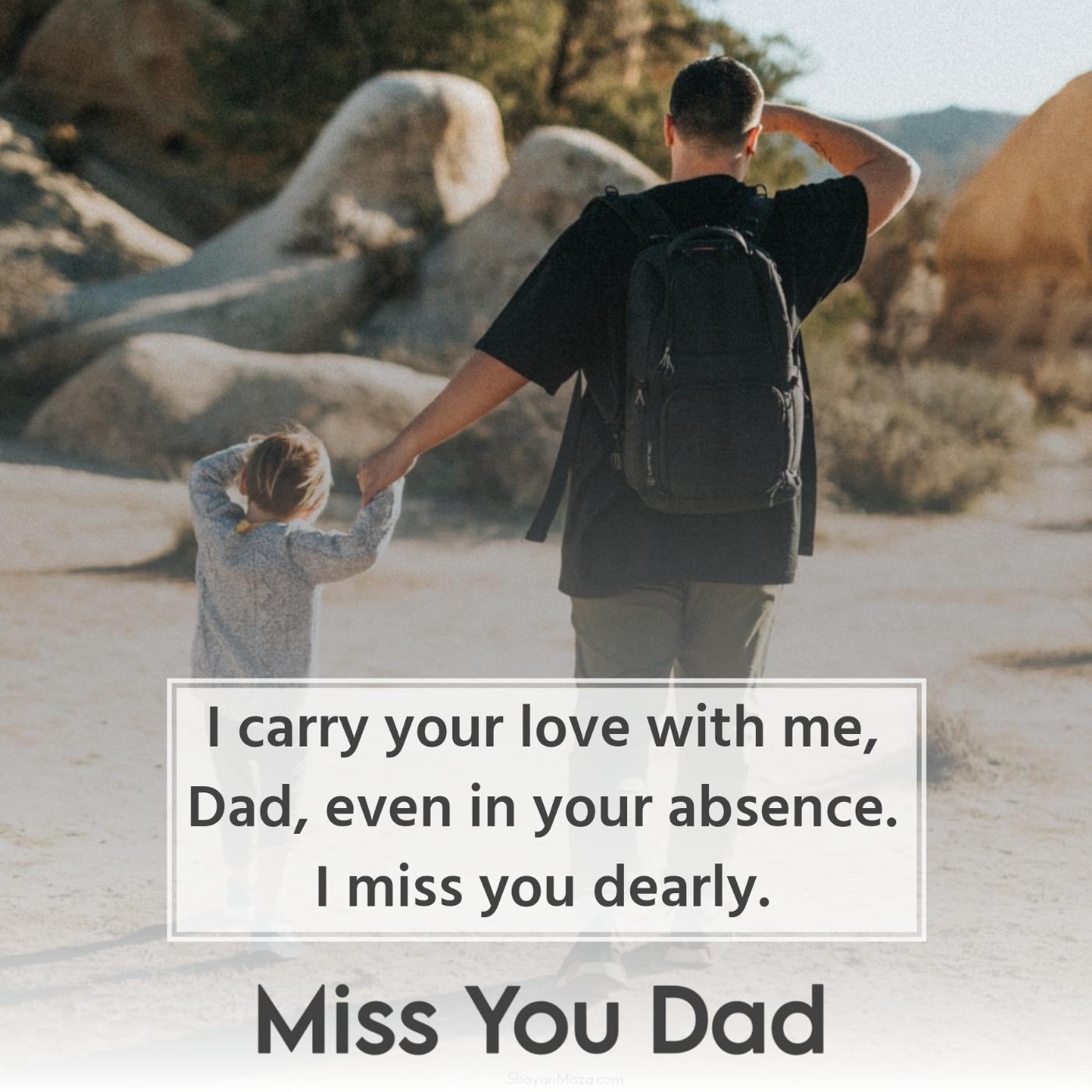 I carry your love with me Dad even in your absence