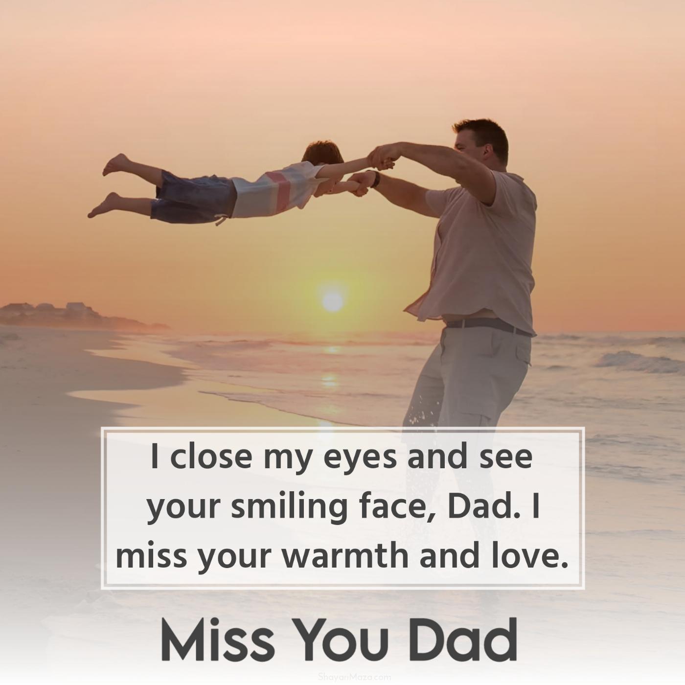 I close my eyes and see your smiling face Dad