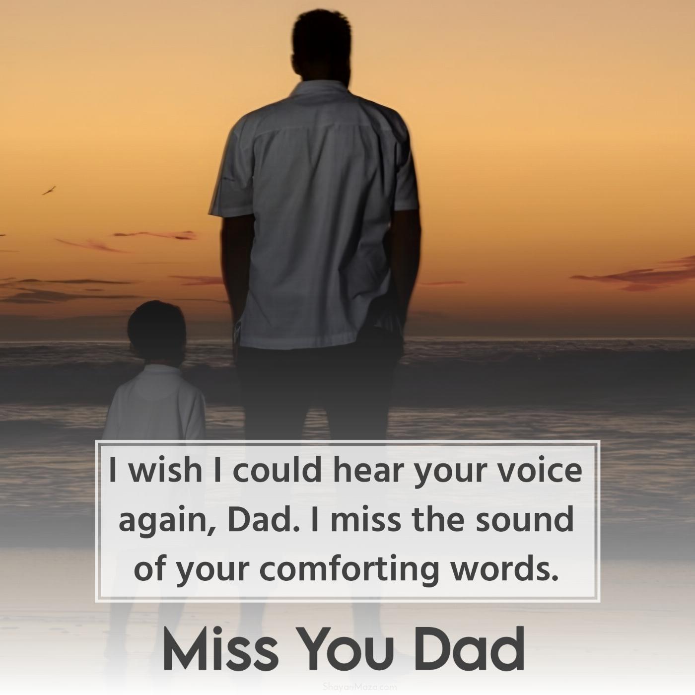 I wish I could hear your voice again Dad