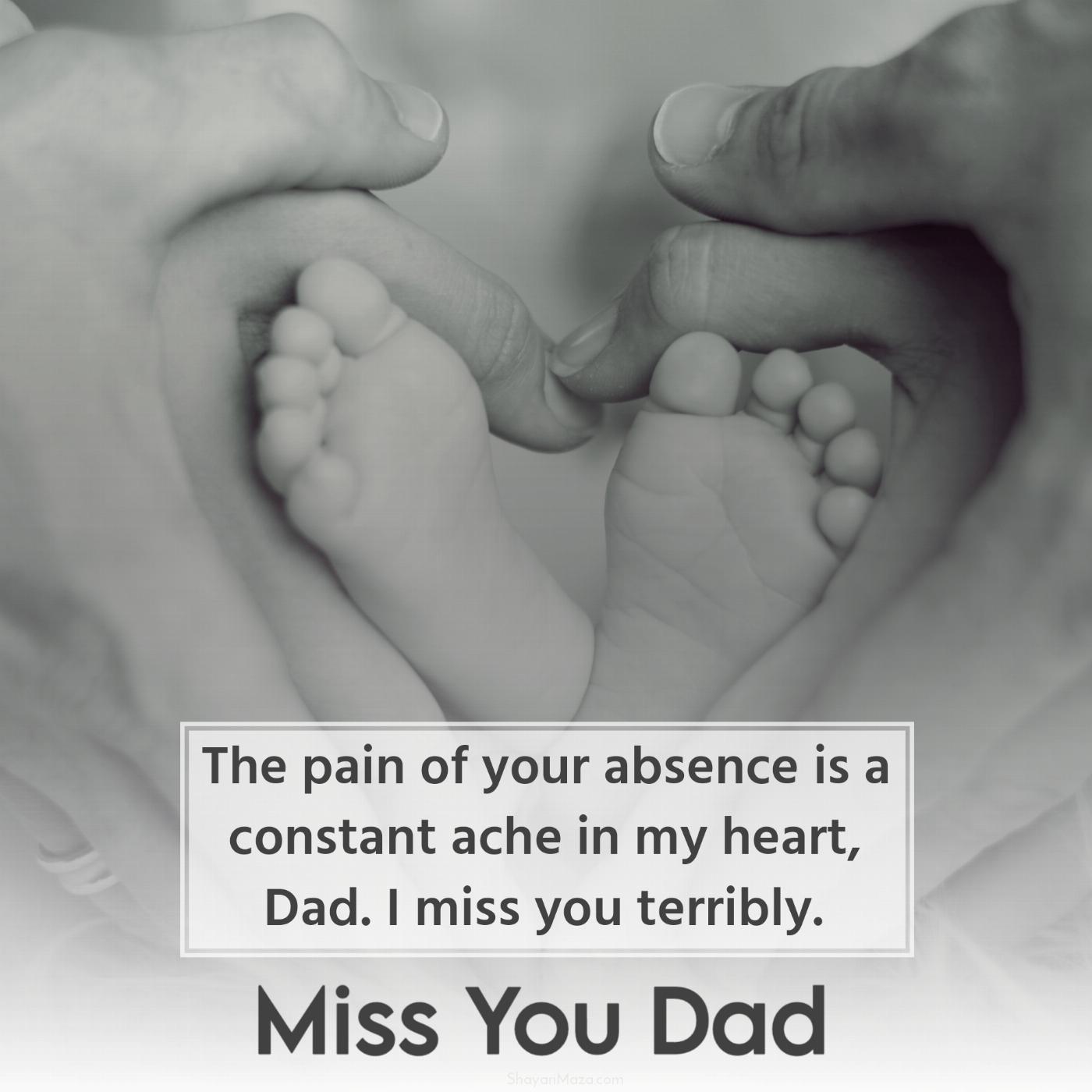 The pain of your absence is a constant ache in my heart Dad