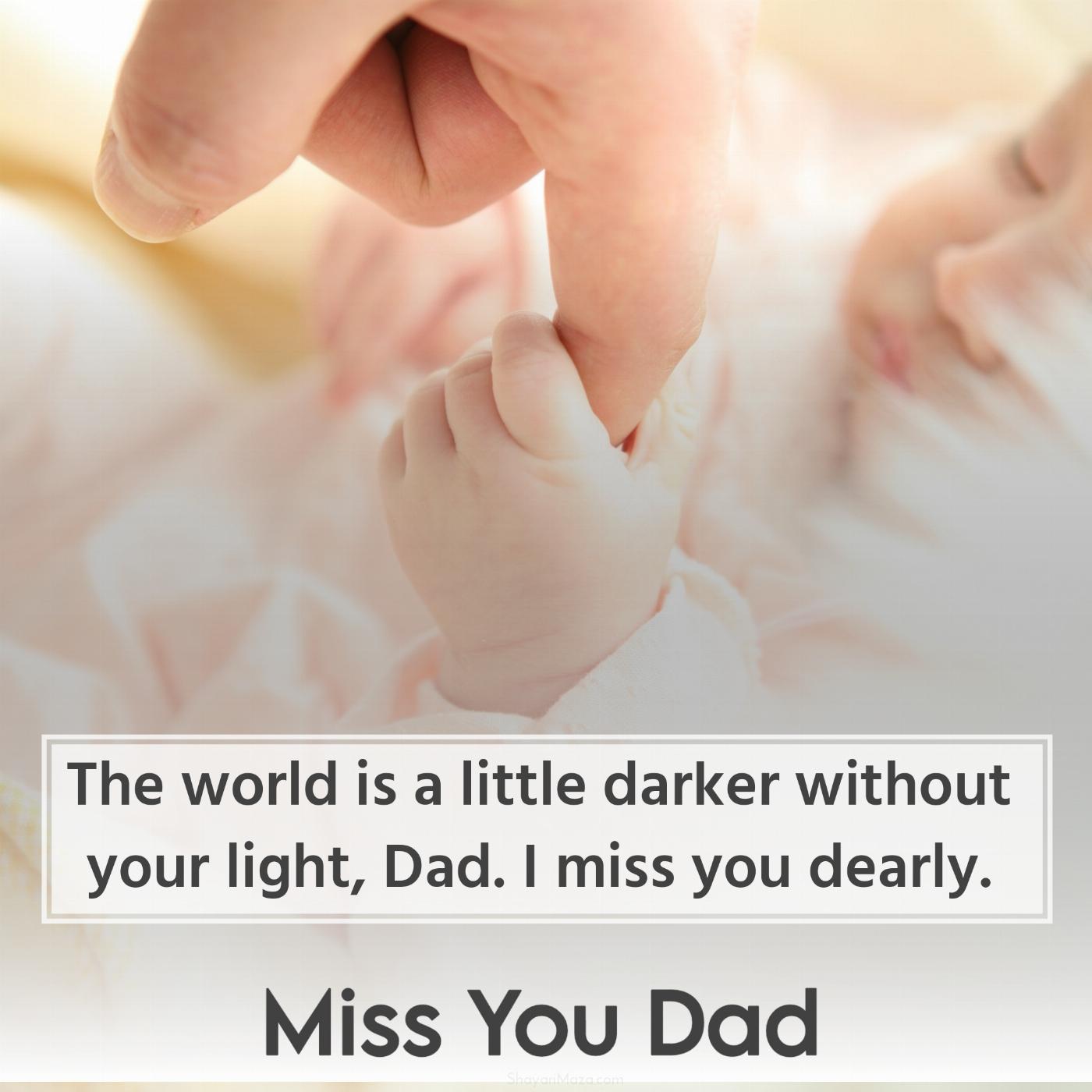 The world is a little darker without your light Dad