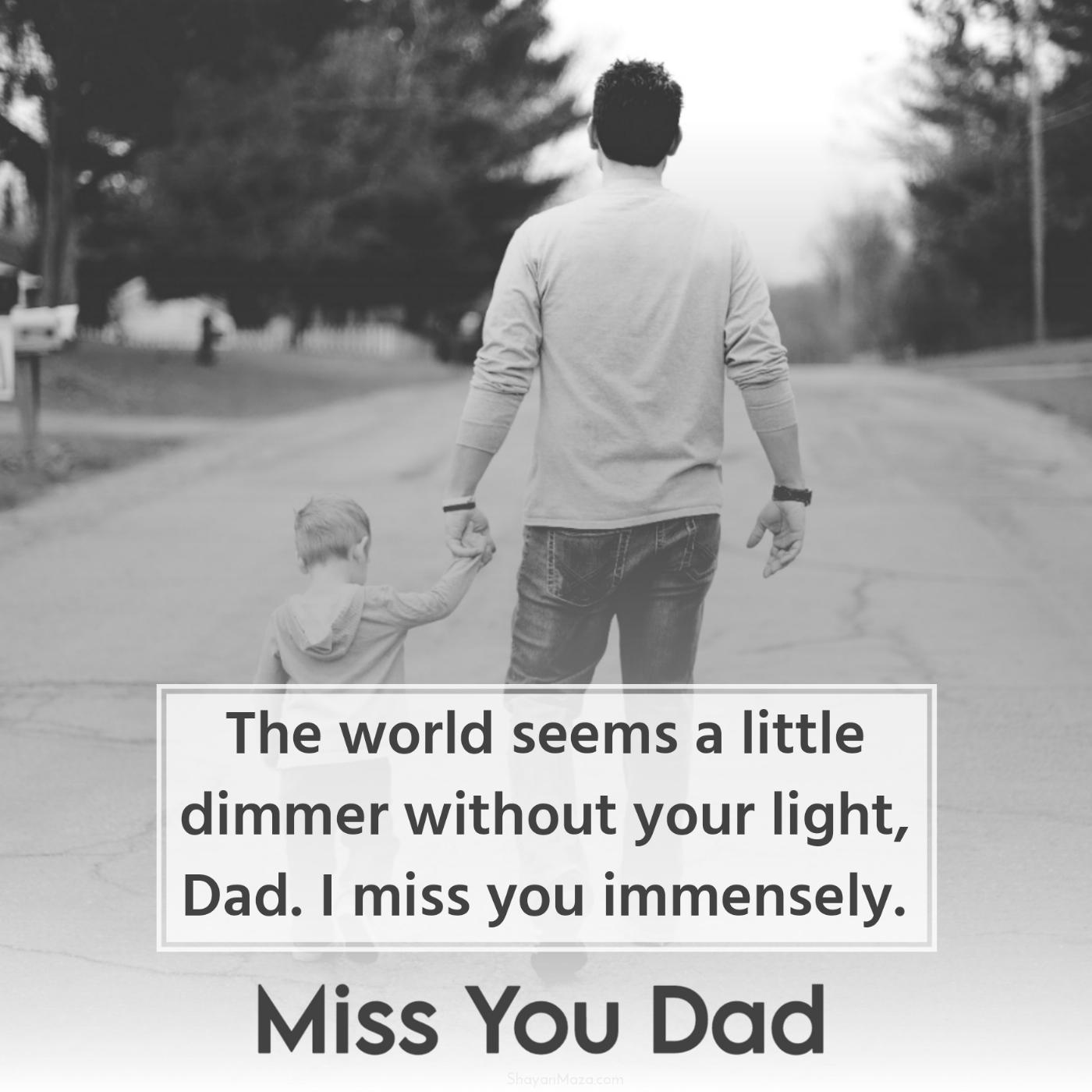 The world seems a little dimmer without your light Dad