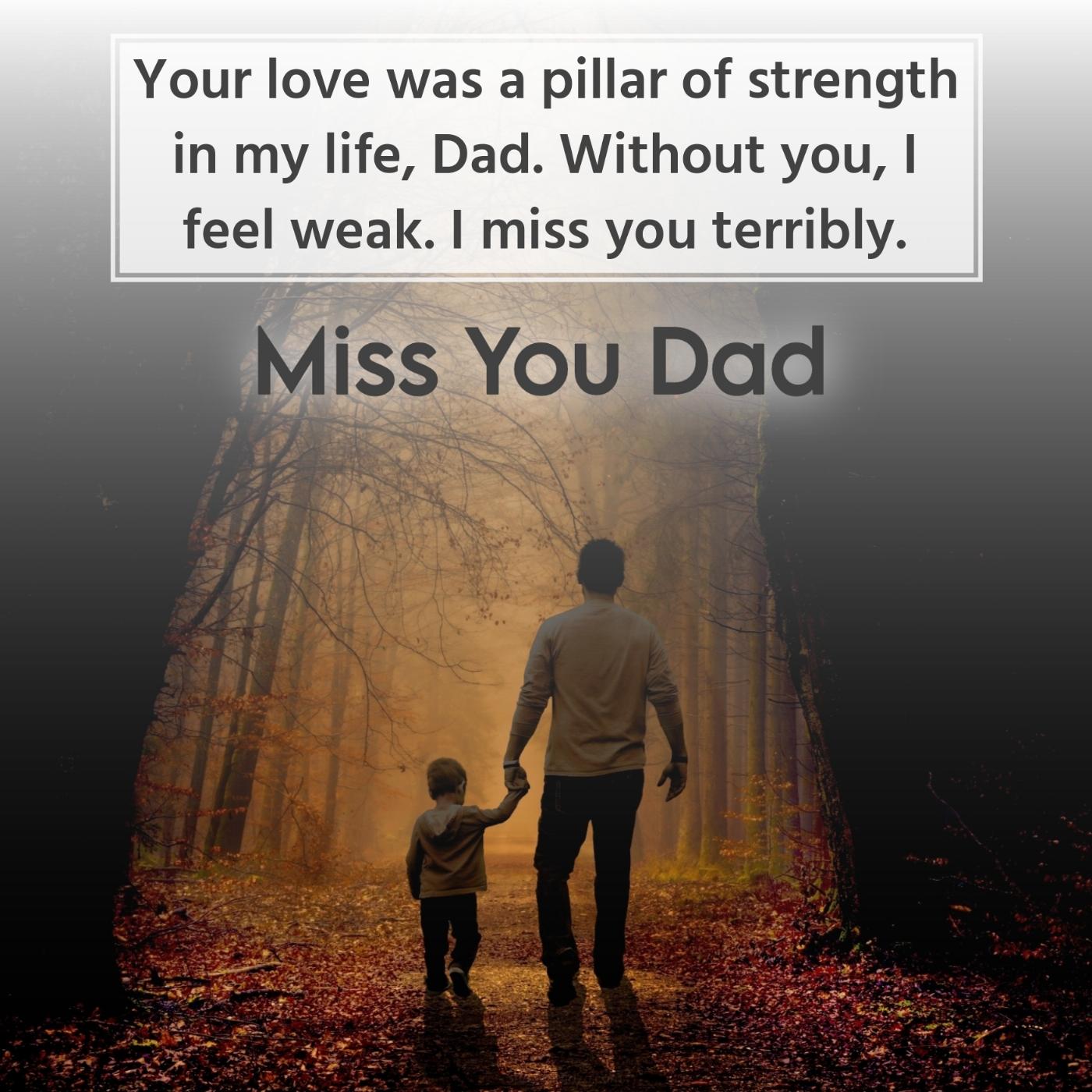 Your love was a pillar of strength in my life Dad
