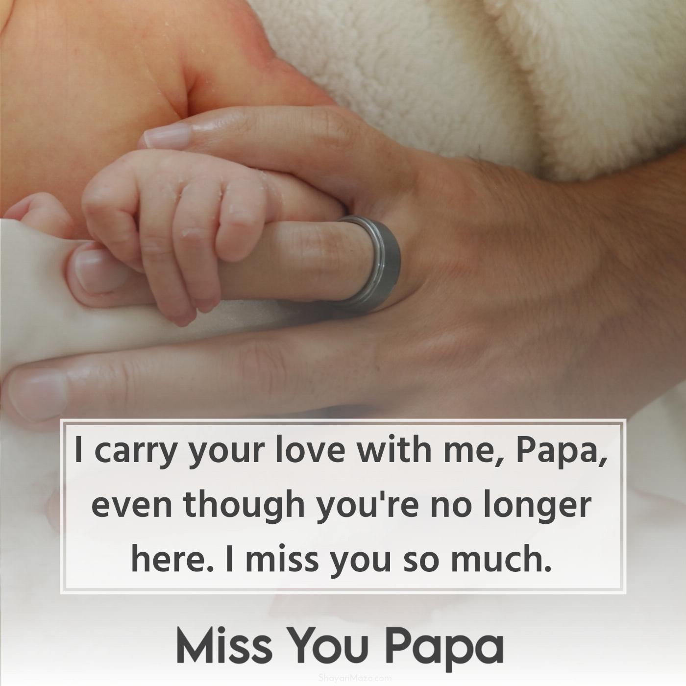 I carry your love with me Papa even though you're no longer here