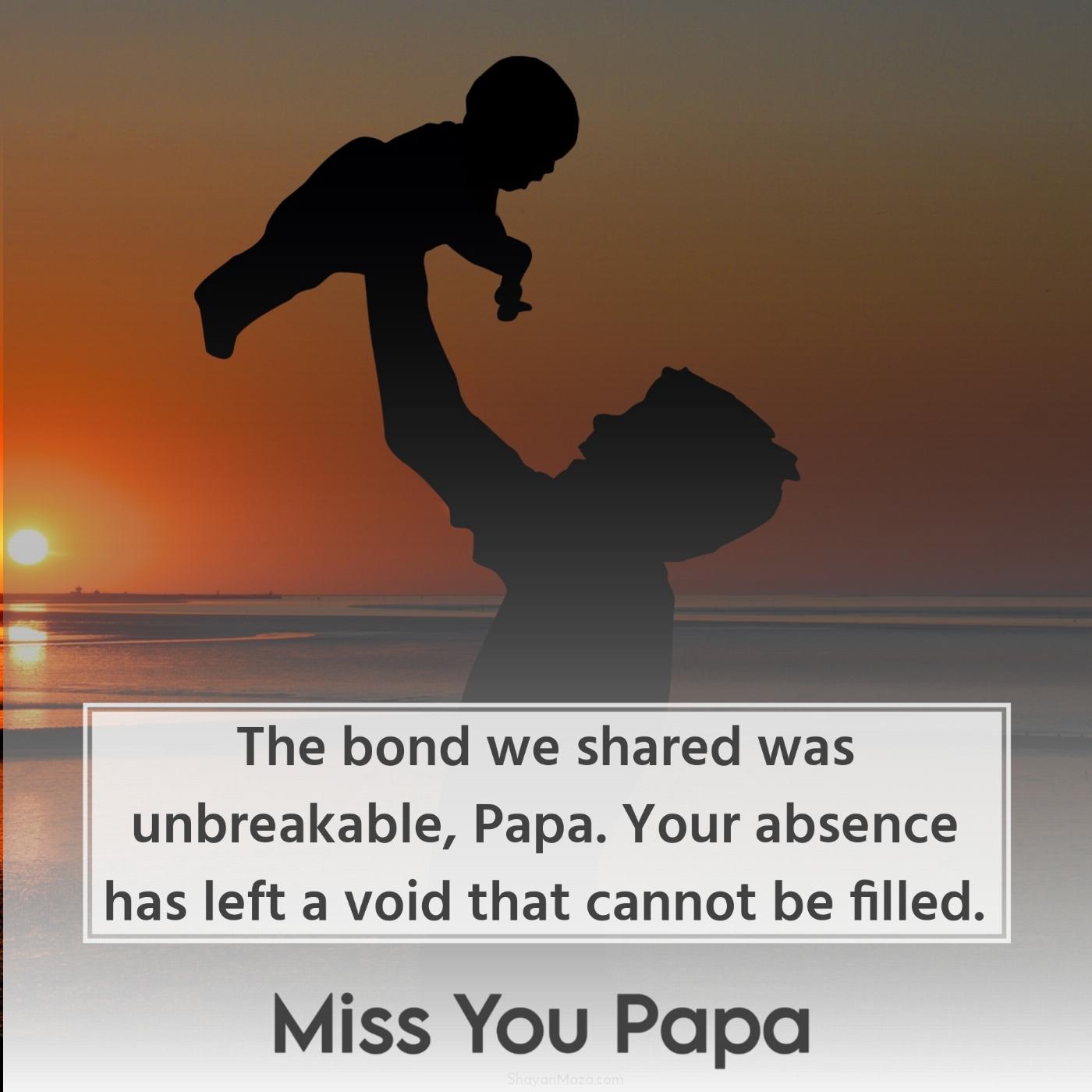 The bond we shared was unbreakable Papa