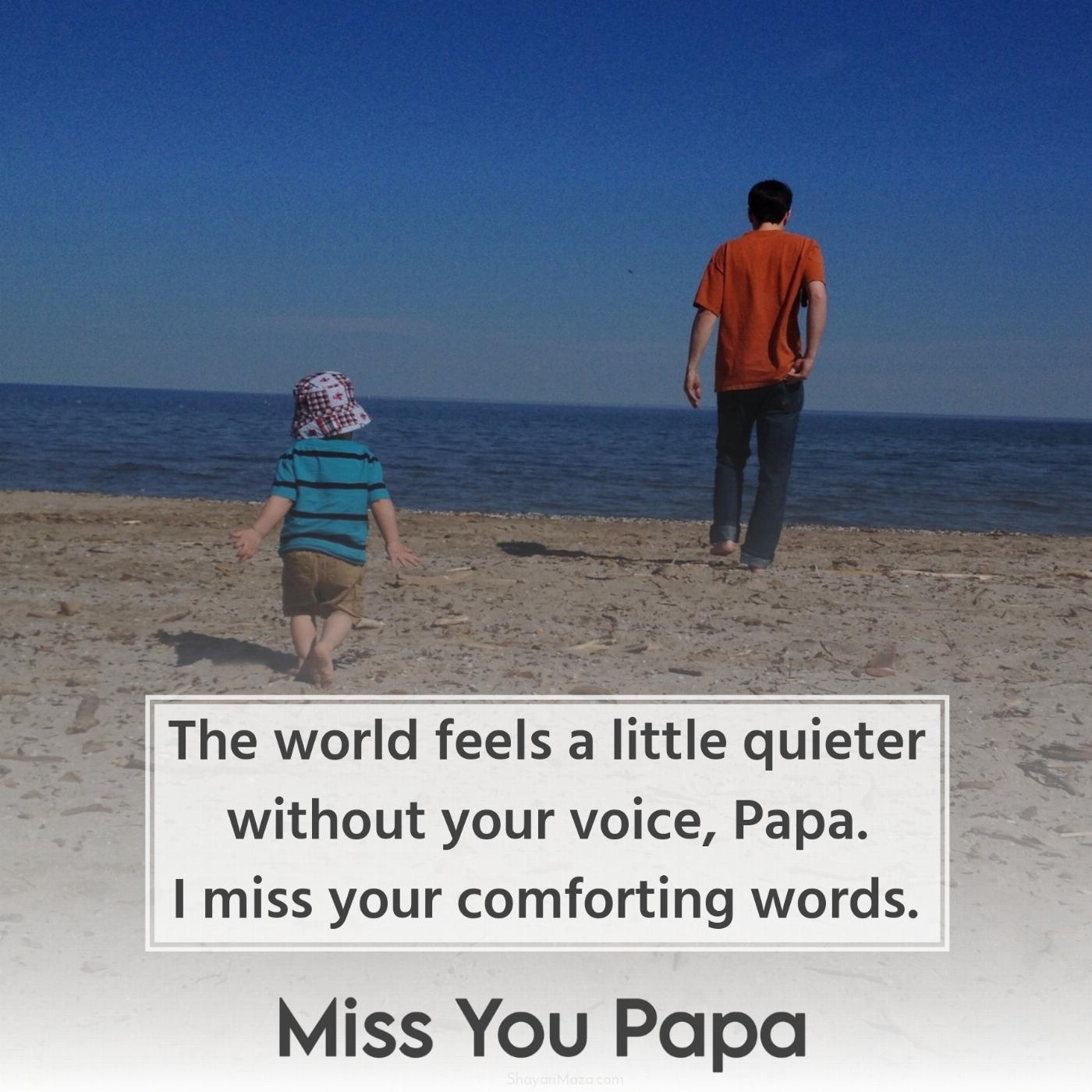 The world feels a little quieter without your voice Papa