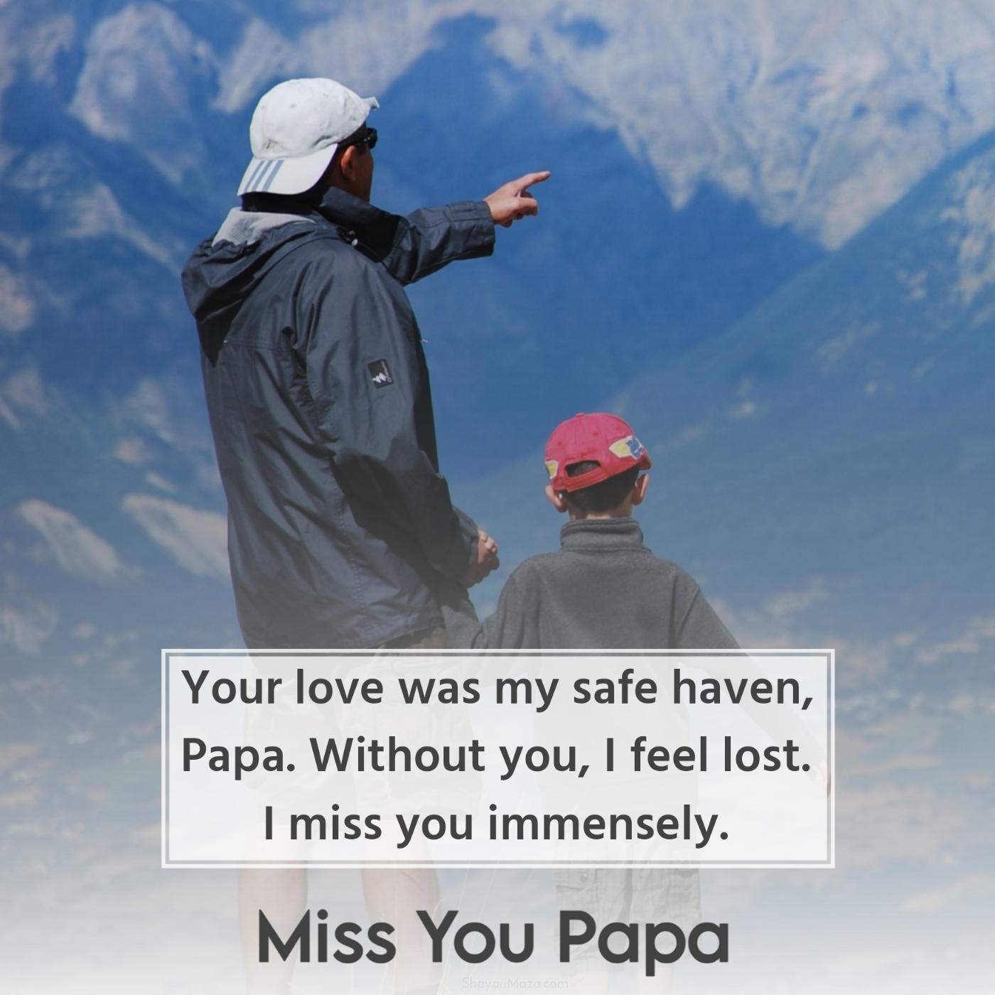 Your love was my safe haven Papa Without you I feel lost
