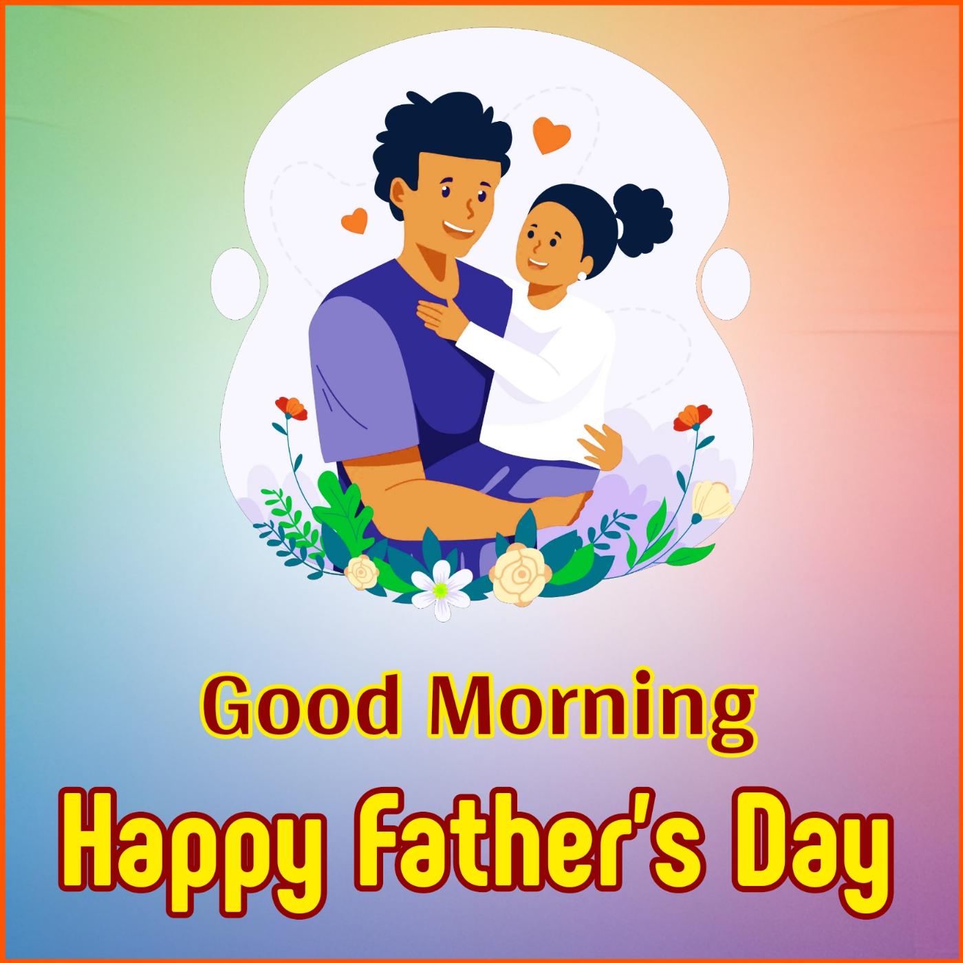 Good Morning Happy Father's Day Images