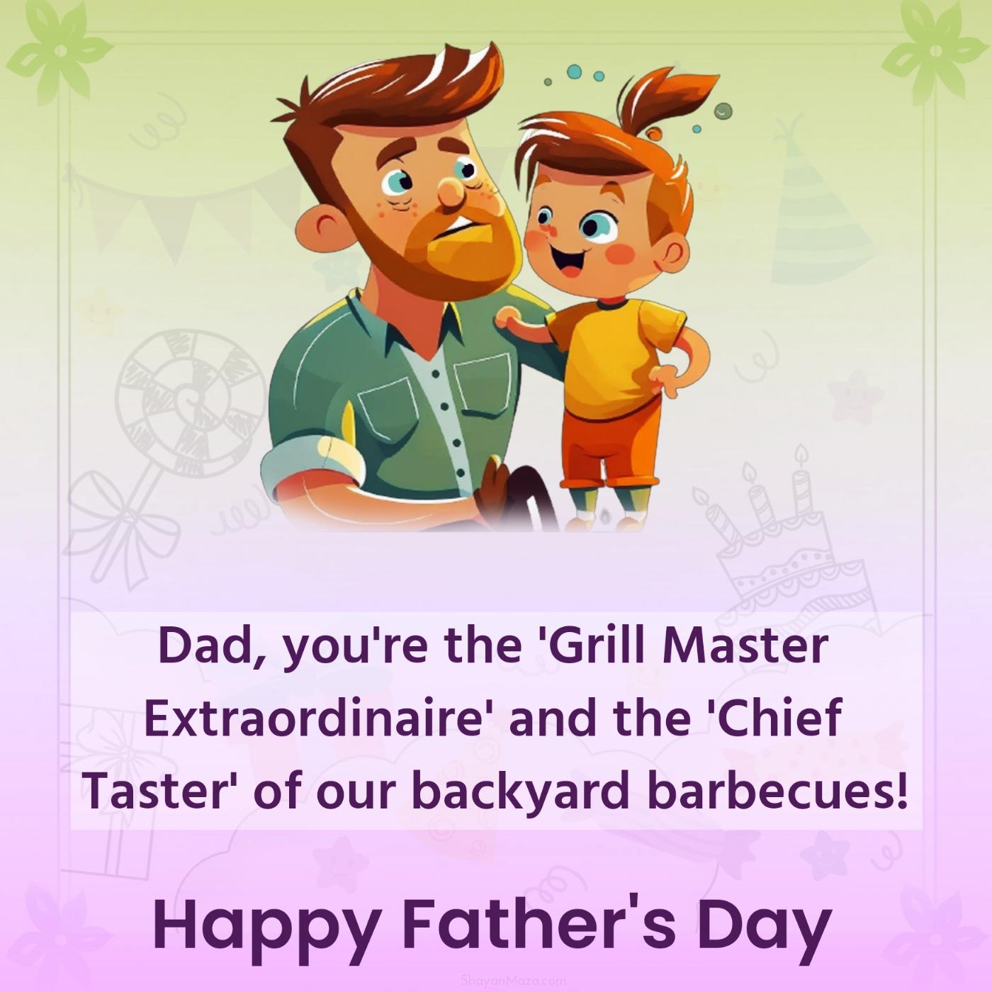 Dad you're the 'Grill Master Extraordinaire'
