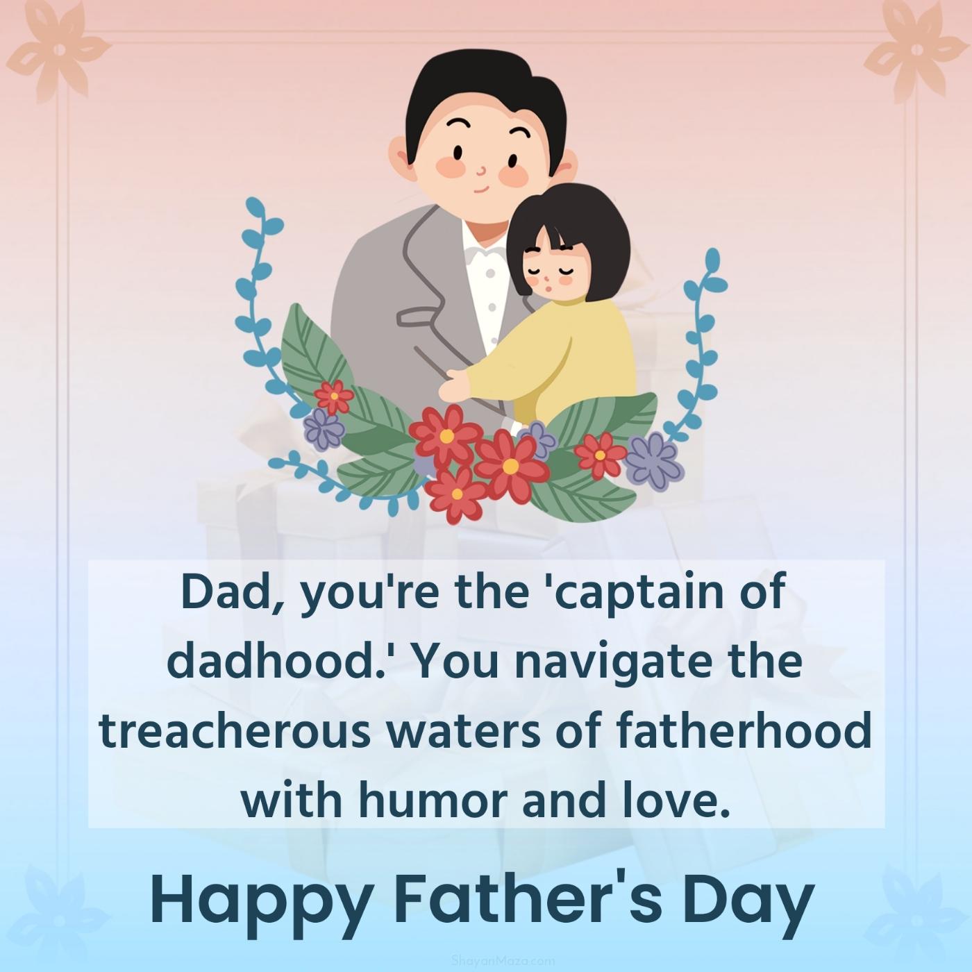 Dad you're the 'captain of dadhood'