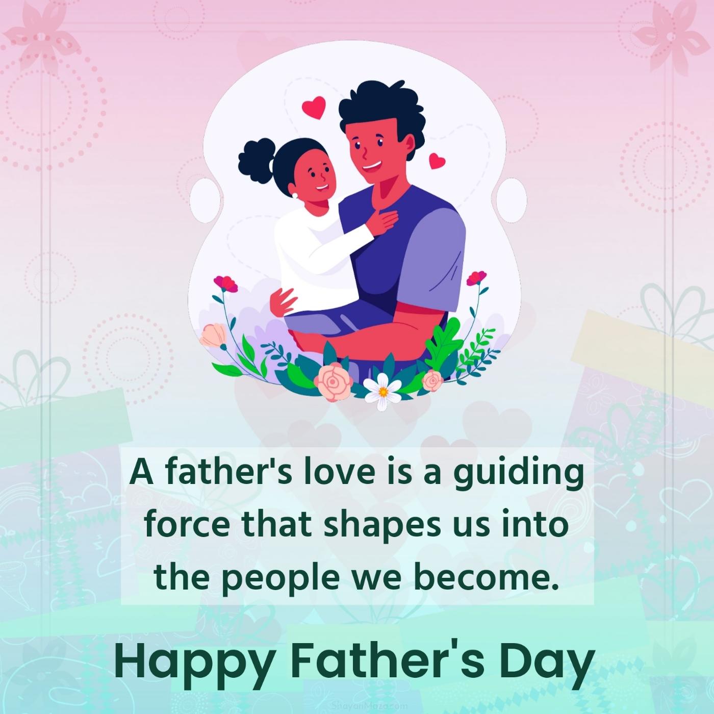 A father's love is a guiding force that shapes us