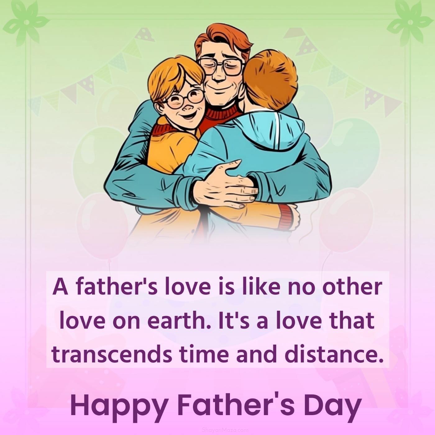 A father's love is like no other love on earth