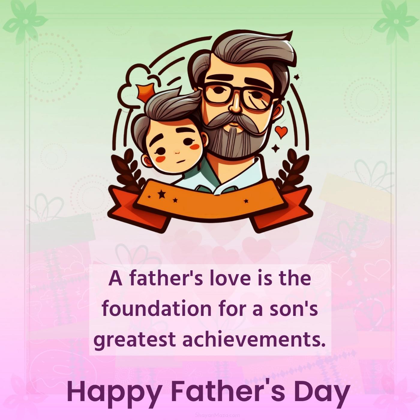 A father's love is the foundation for a son's