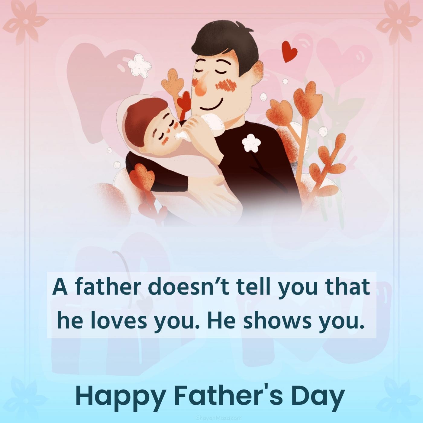 A father doesnt tell you that he loves you