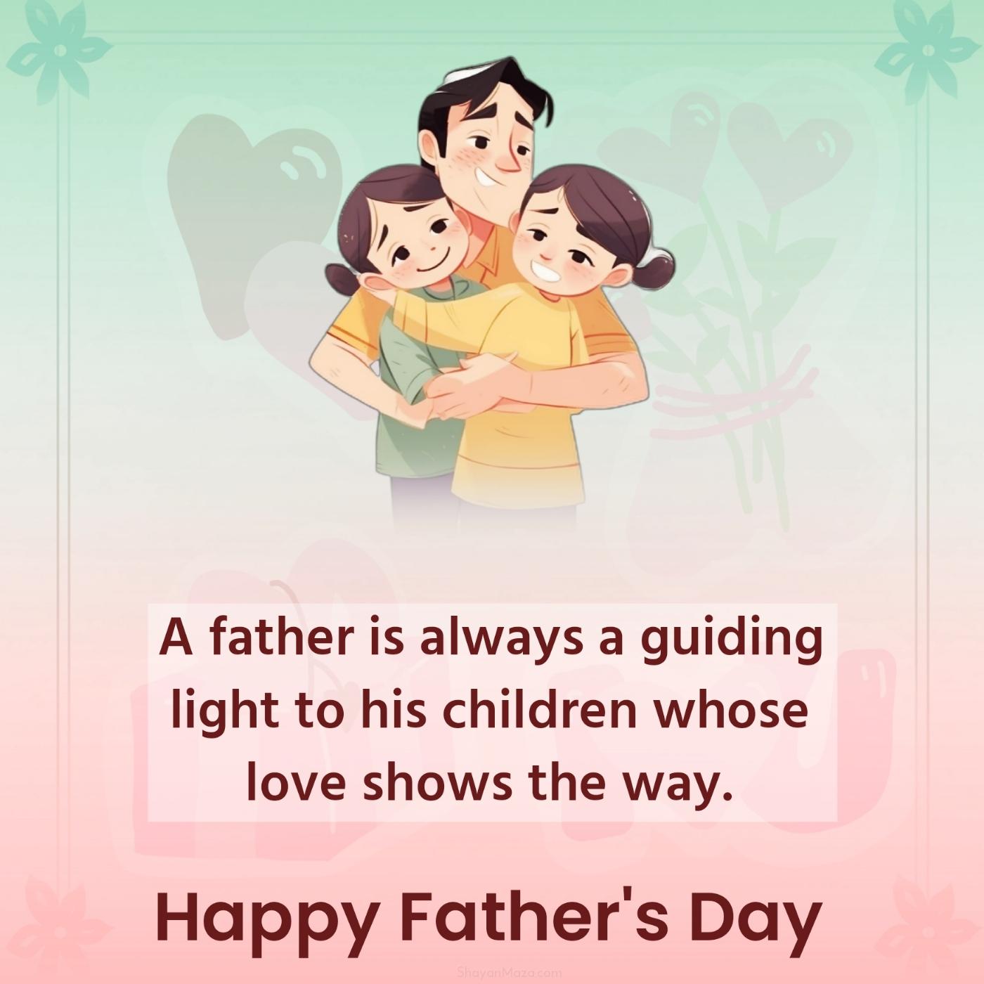A father is always a guiding light to his children