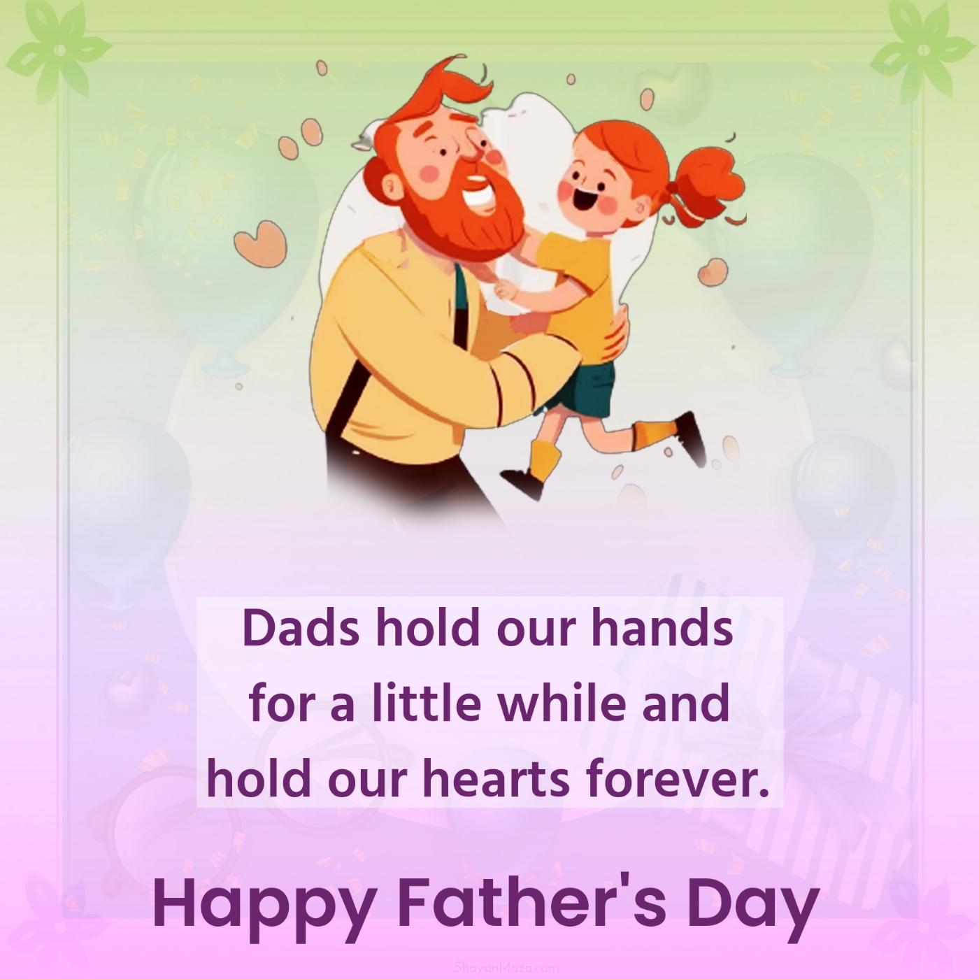 Dads hold our hands for a little while