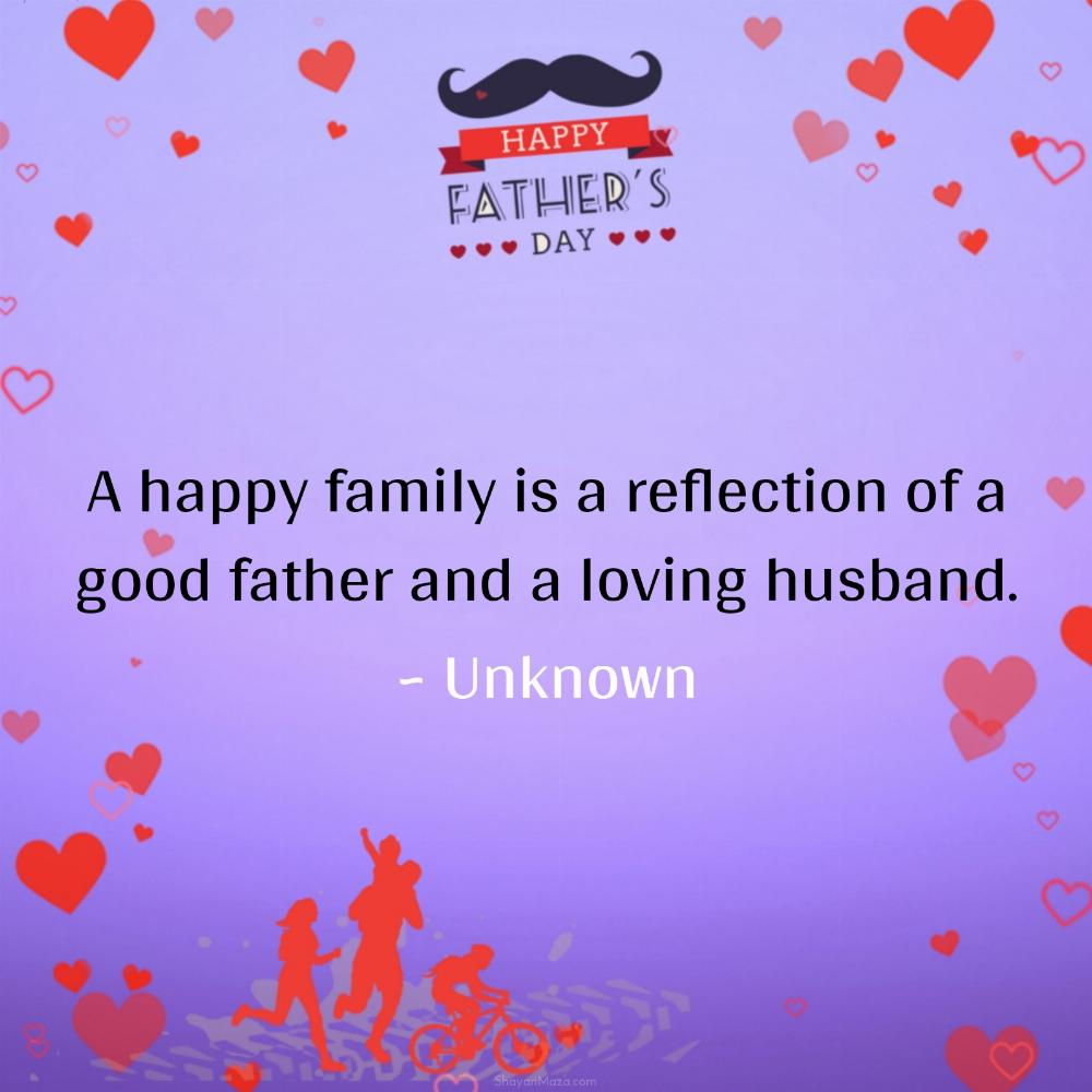 A happy family is a reflection of a good father and a loving husband