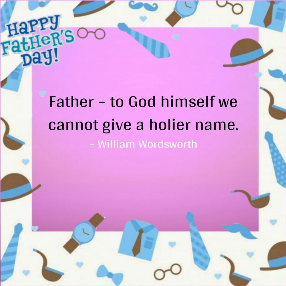 Father – to God himself we cannot give a holier name