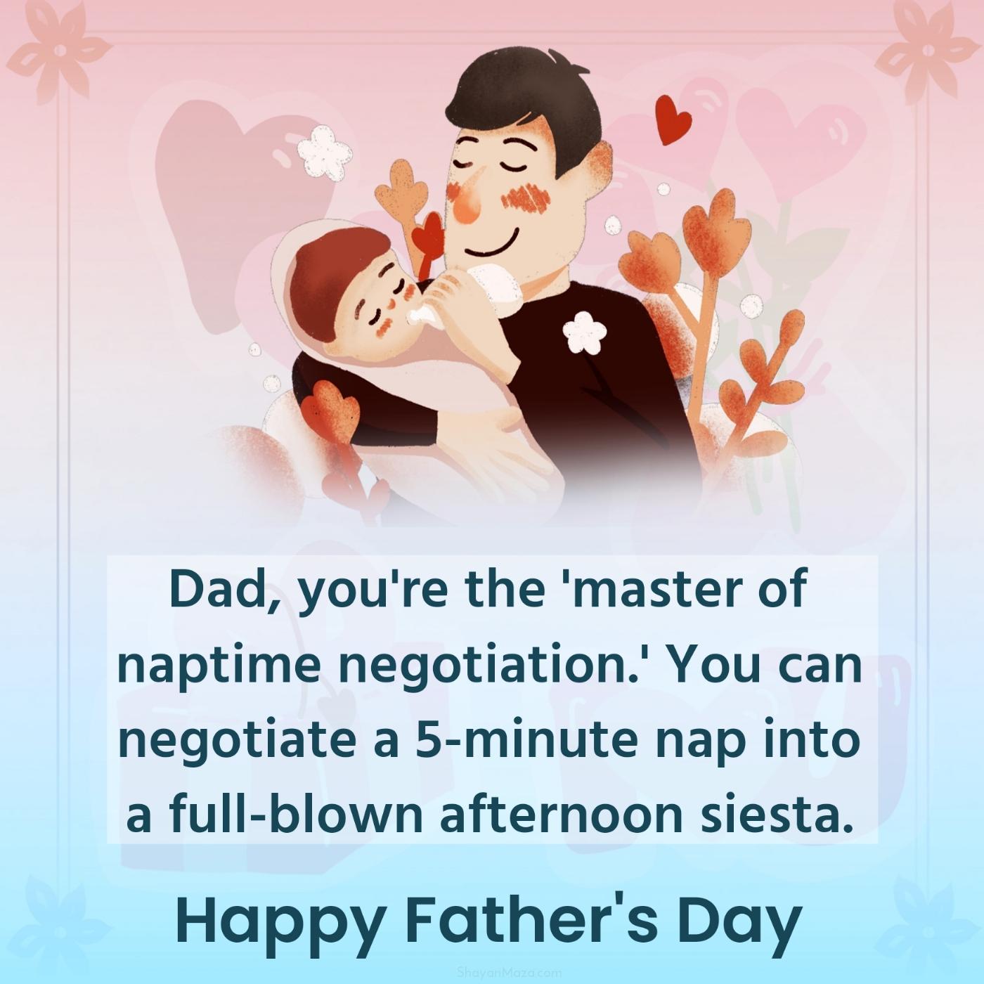 Dad you're the master of naptime negotiation