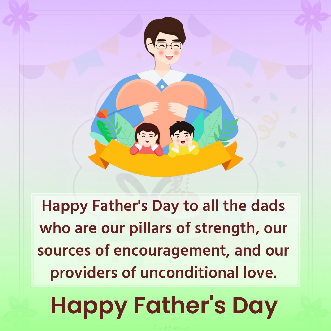 Happy Father's Day to all the dads who are our pillars of strength