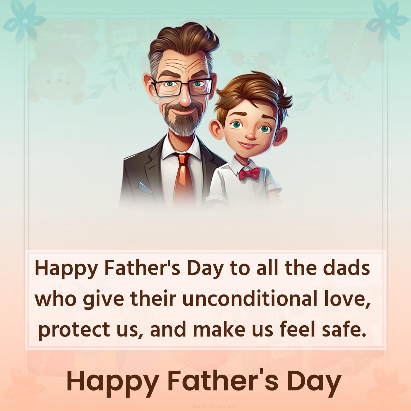 Happy Father's Day to all the dads who give their unconditional love