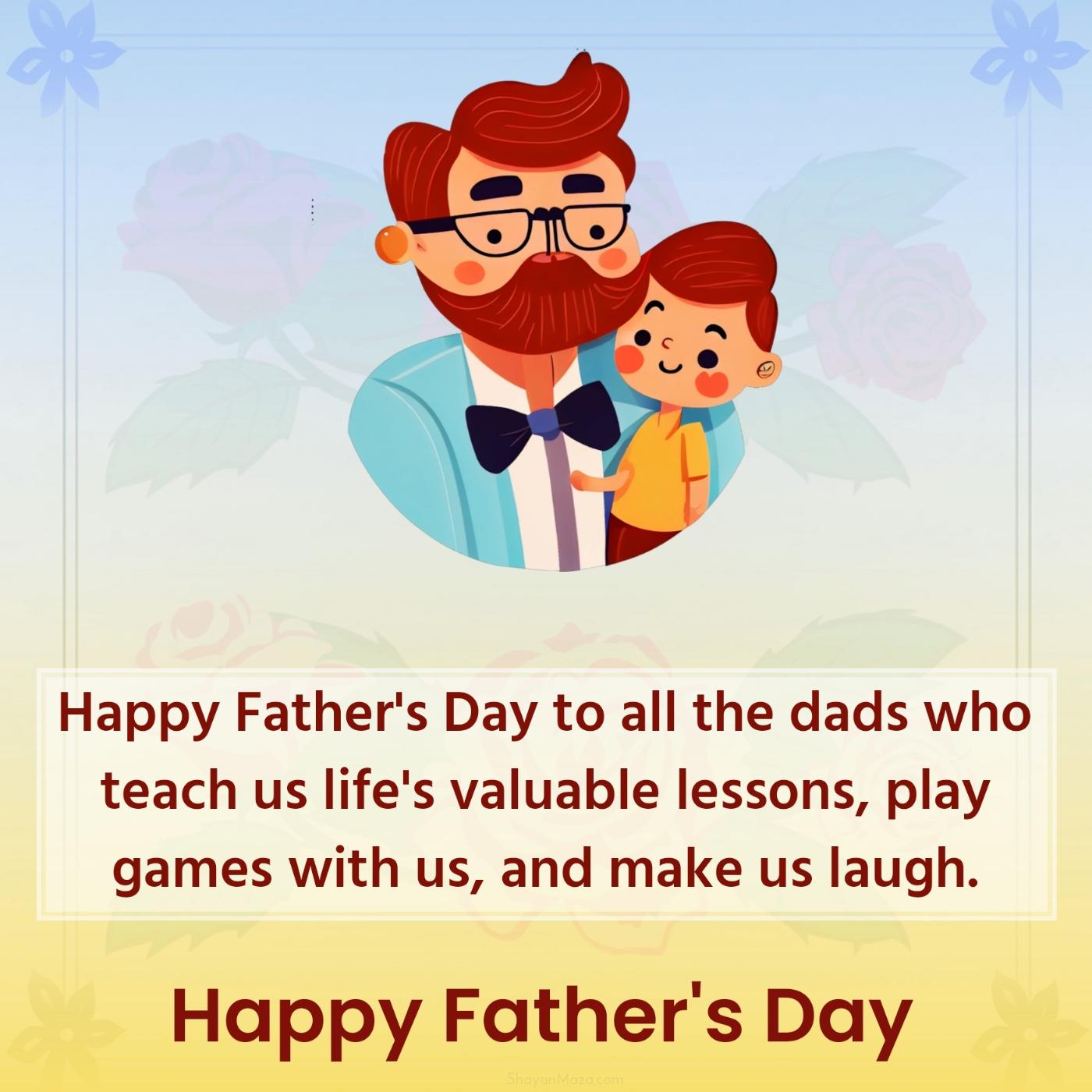 Happy Father's Day to all the dads who teach us life's valuable lessons