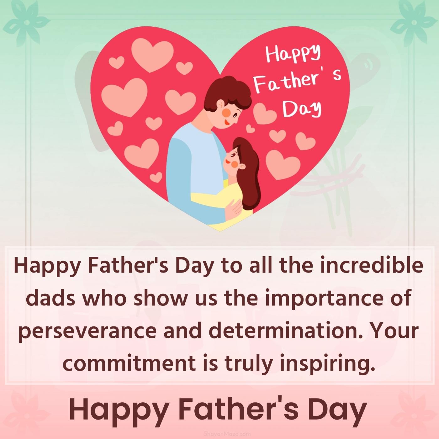 Happy Father's Day to all the incredible dads who show us the importance of perseverance