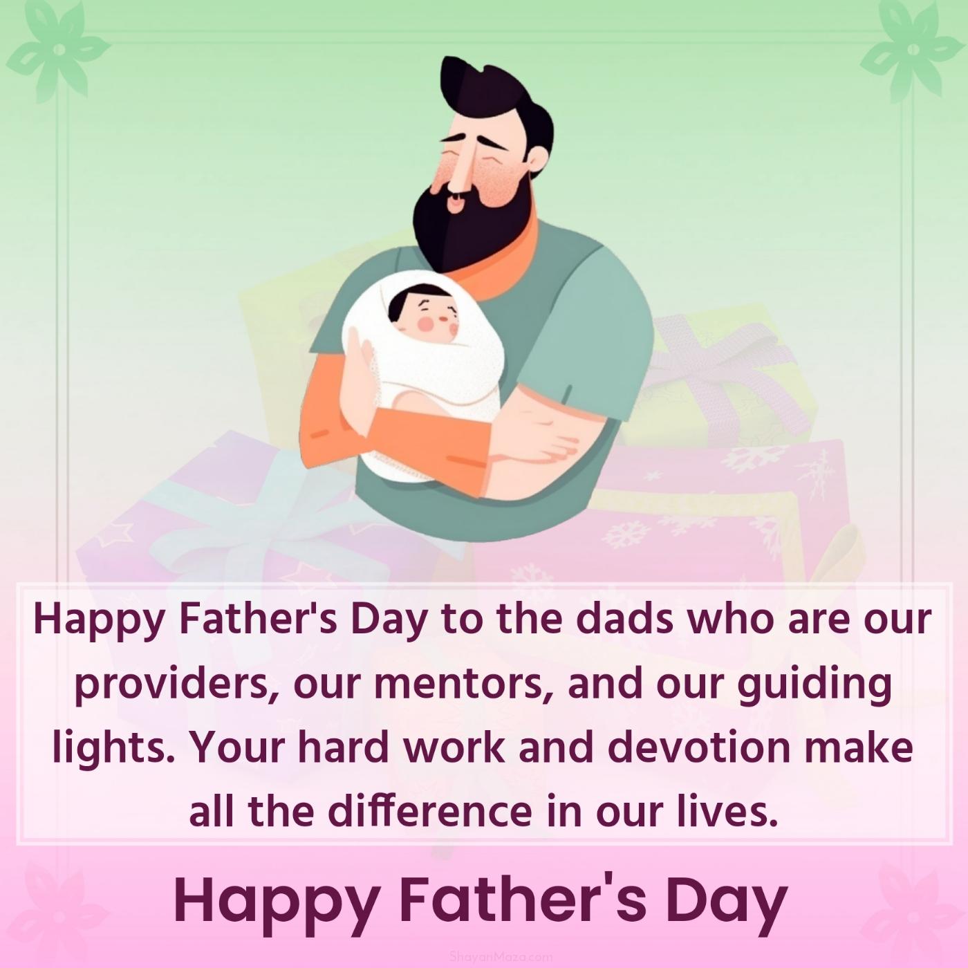 Happy Father's Day to the dads who are our providers our mentors
