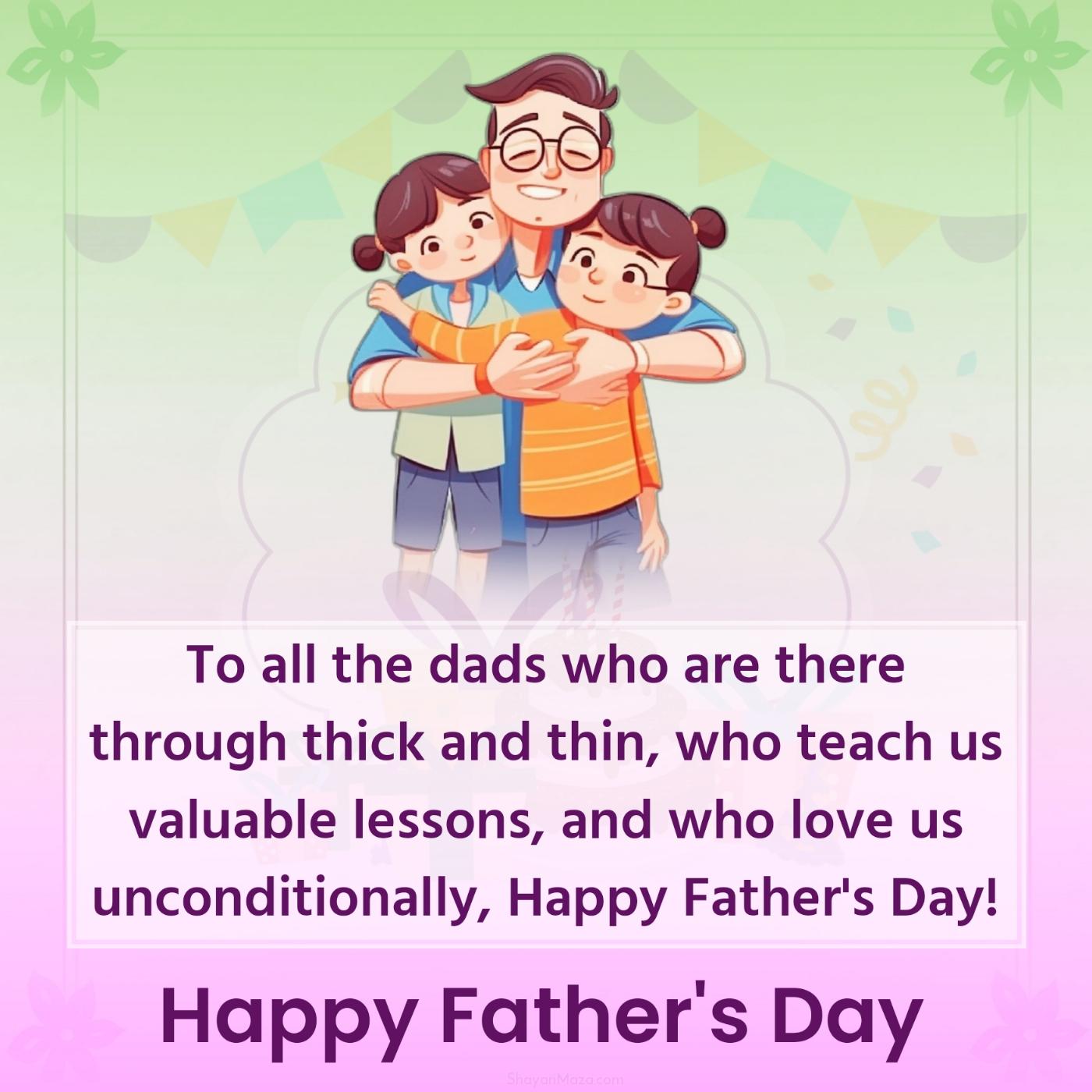 To all the dads who are there through thick and thin