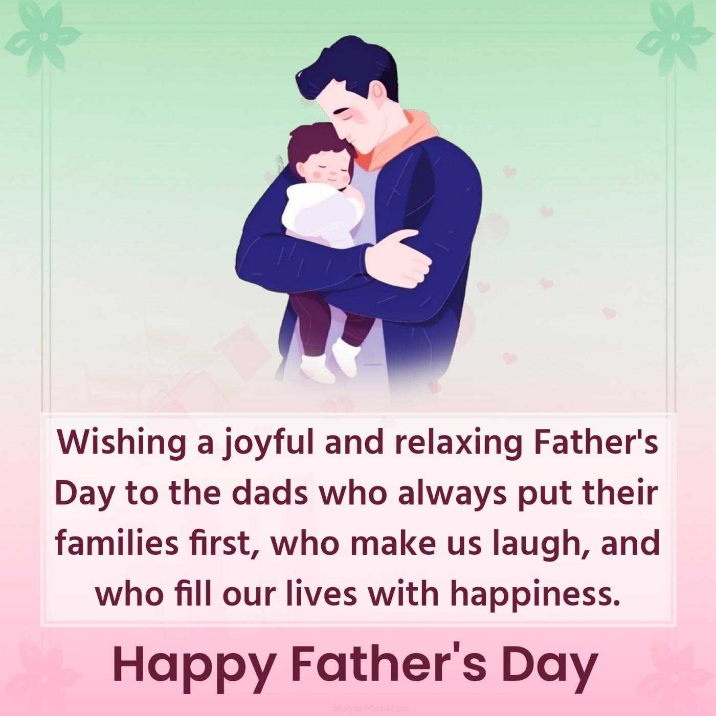Wishing a joyful and relaxing Father's Day to the dads