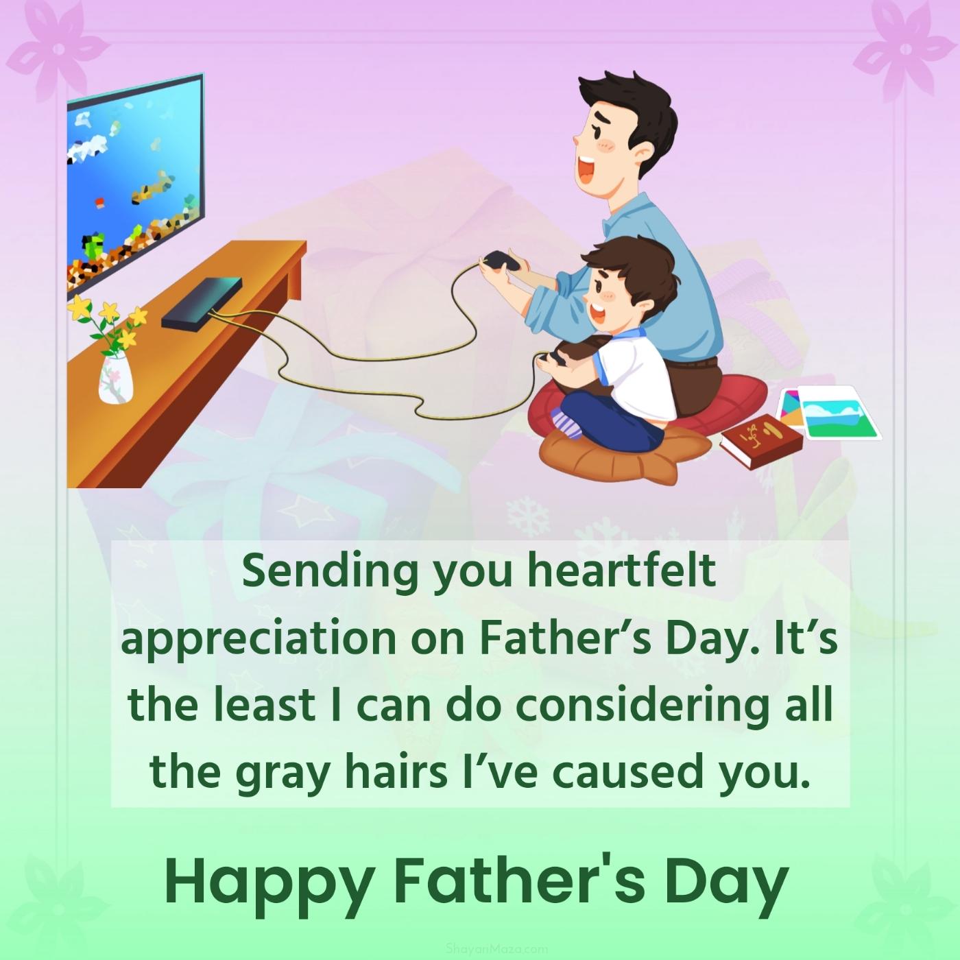 Sending you heartfelt appreciation on Fathers Day