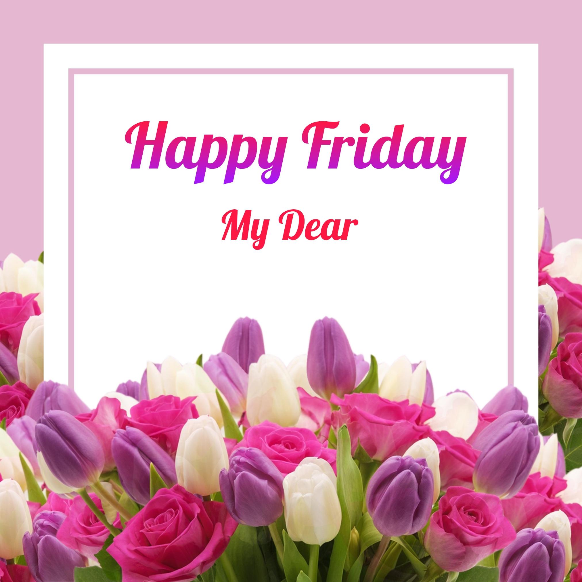 Happy Friday My Dear Images