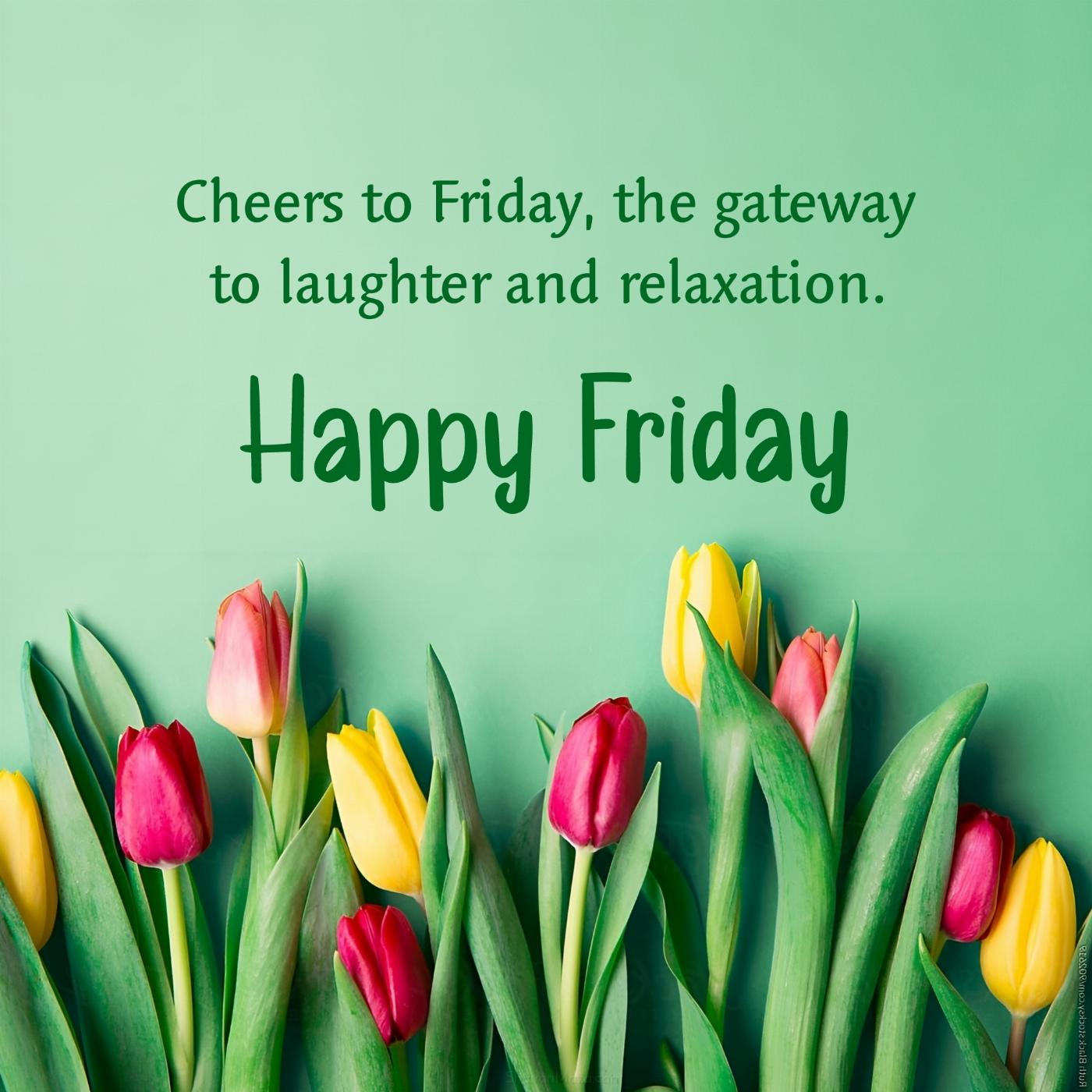 Cheers to Friday the gateway to laughter and relaxation