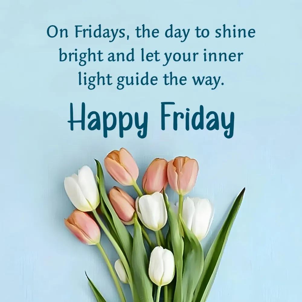 On Fridays the day to shine bright and let your inner light