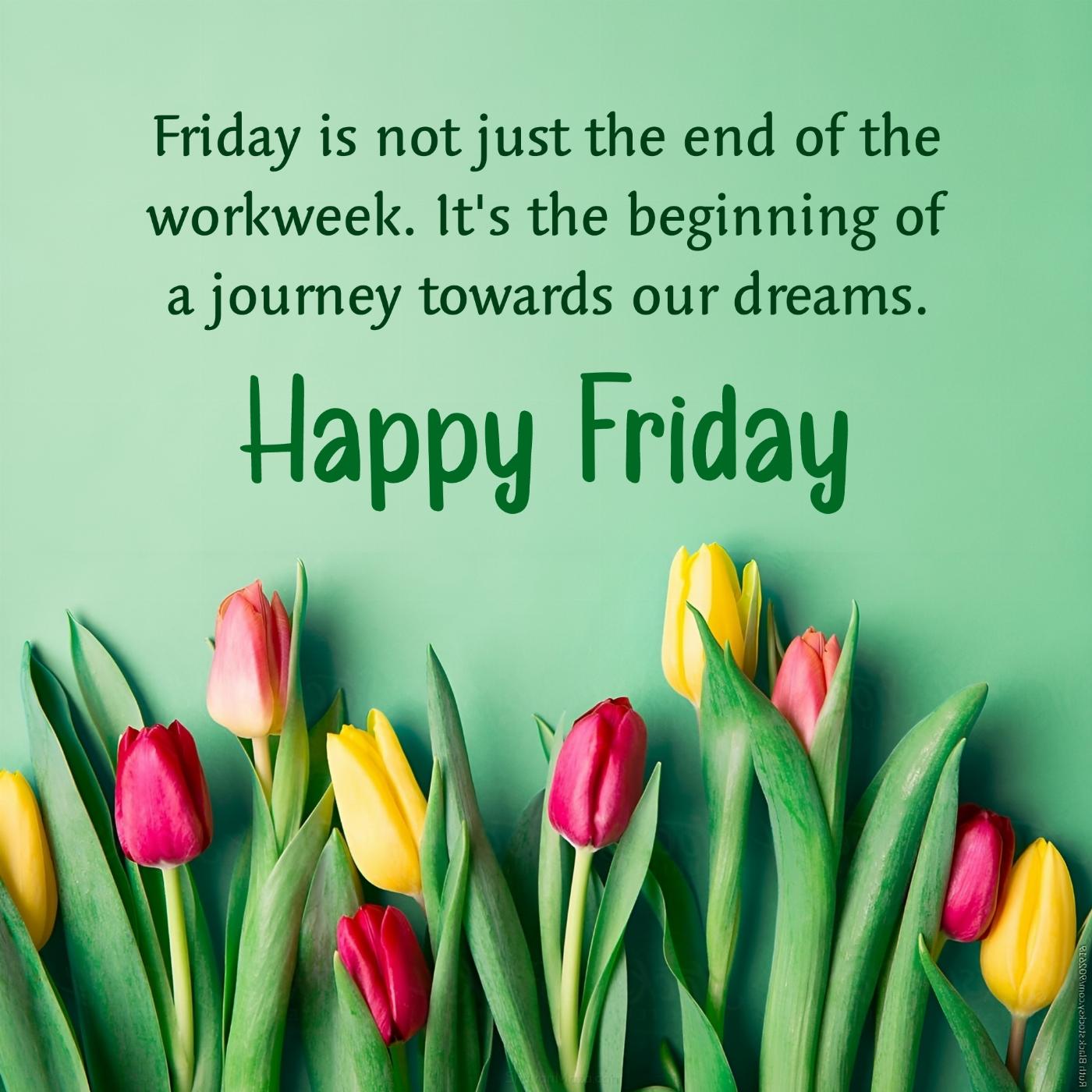 Friday is not just the end of the workweek