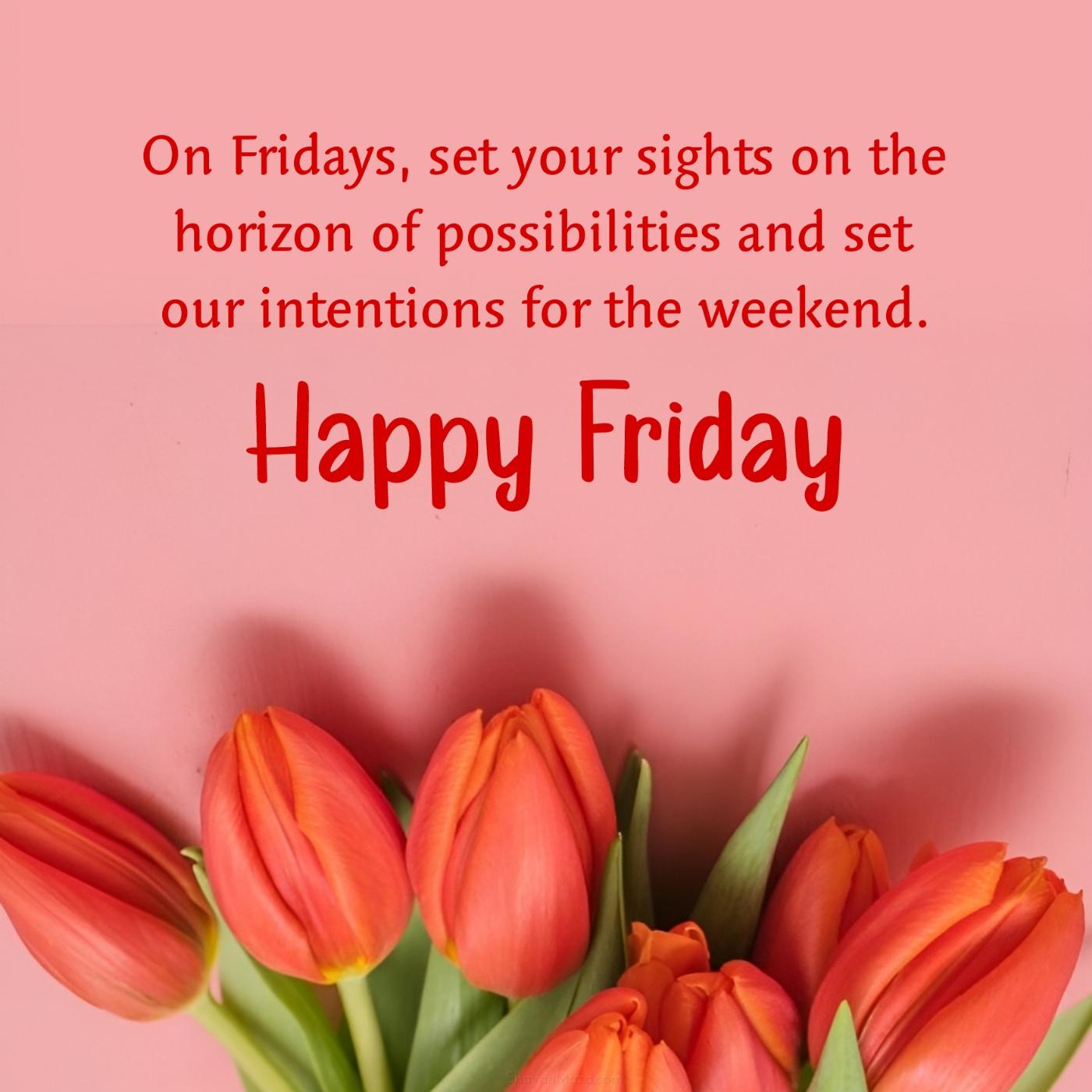 On Fridays set your sights on the horizon of possibilities