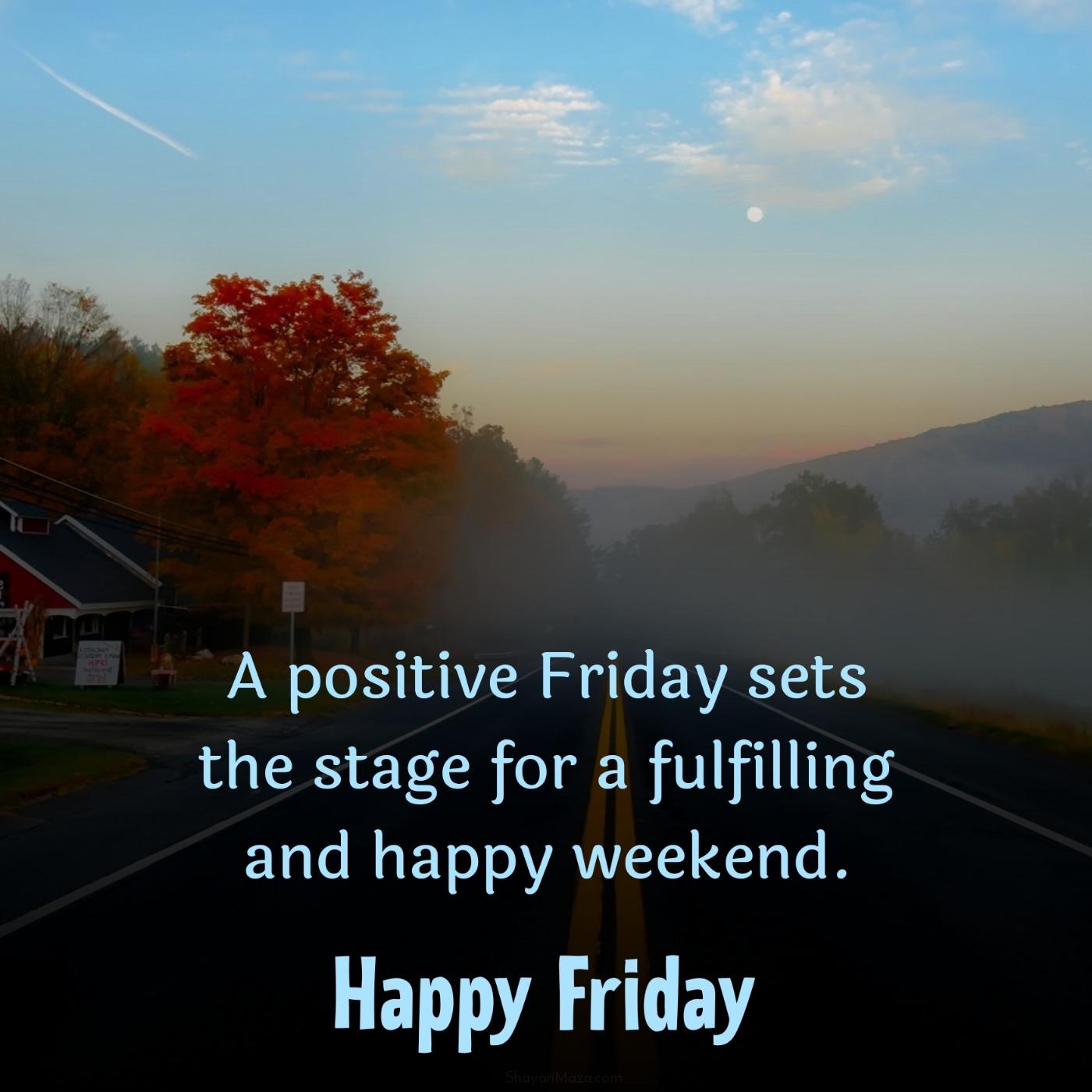 A positive Friday sets the stage for a fulfilling and happy weekend
