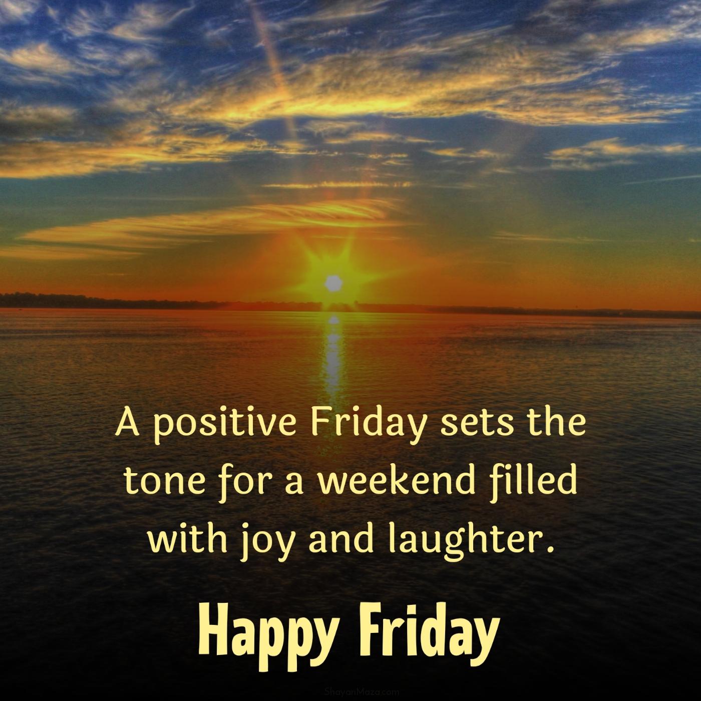 A positive Friday sets the tone for a weekend filled with joy