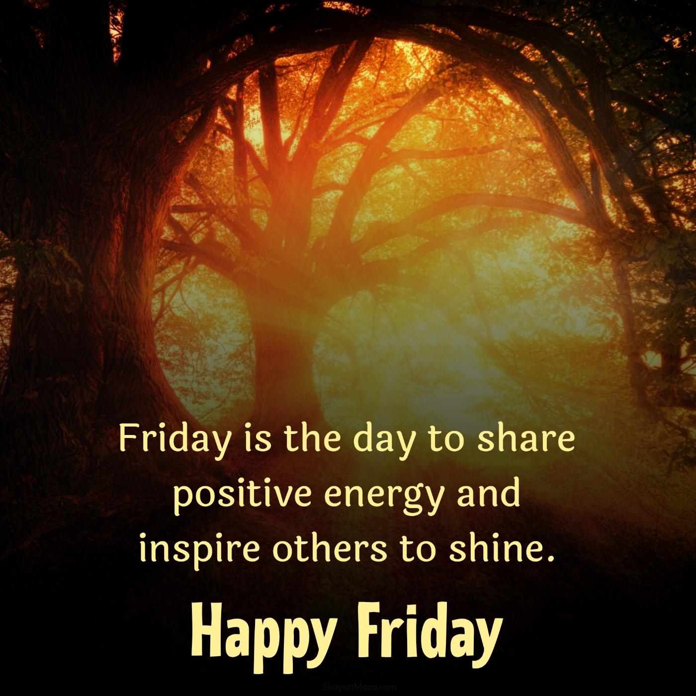 Friday is the day to share positive energy and inspire others to shine