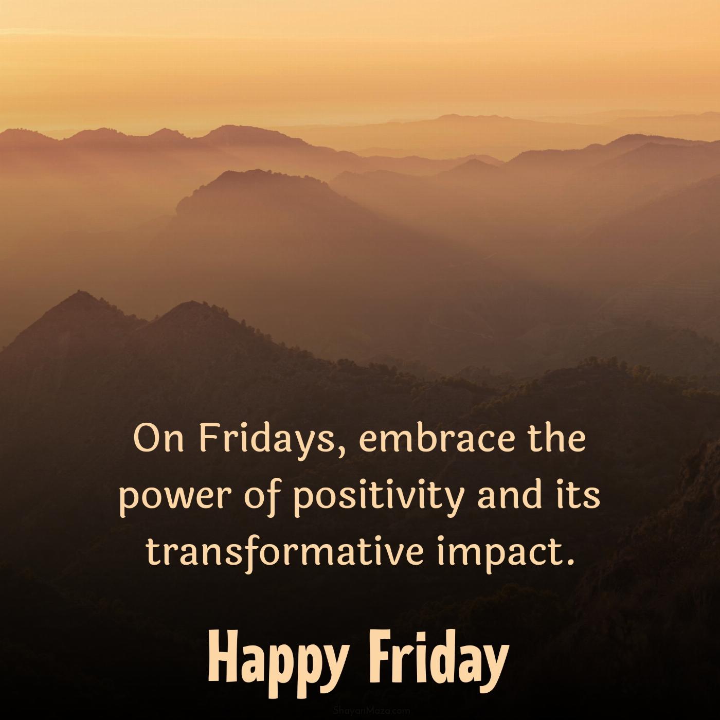 On Fridays embrace the power of positivity and its transformative impact