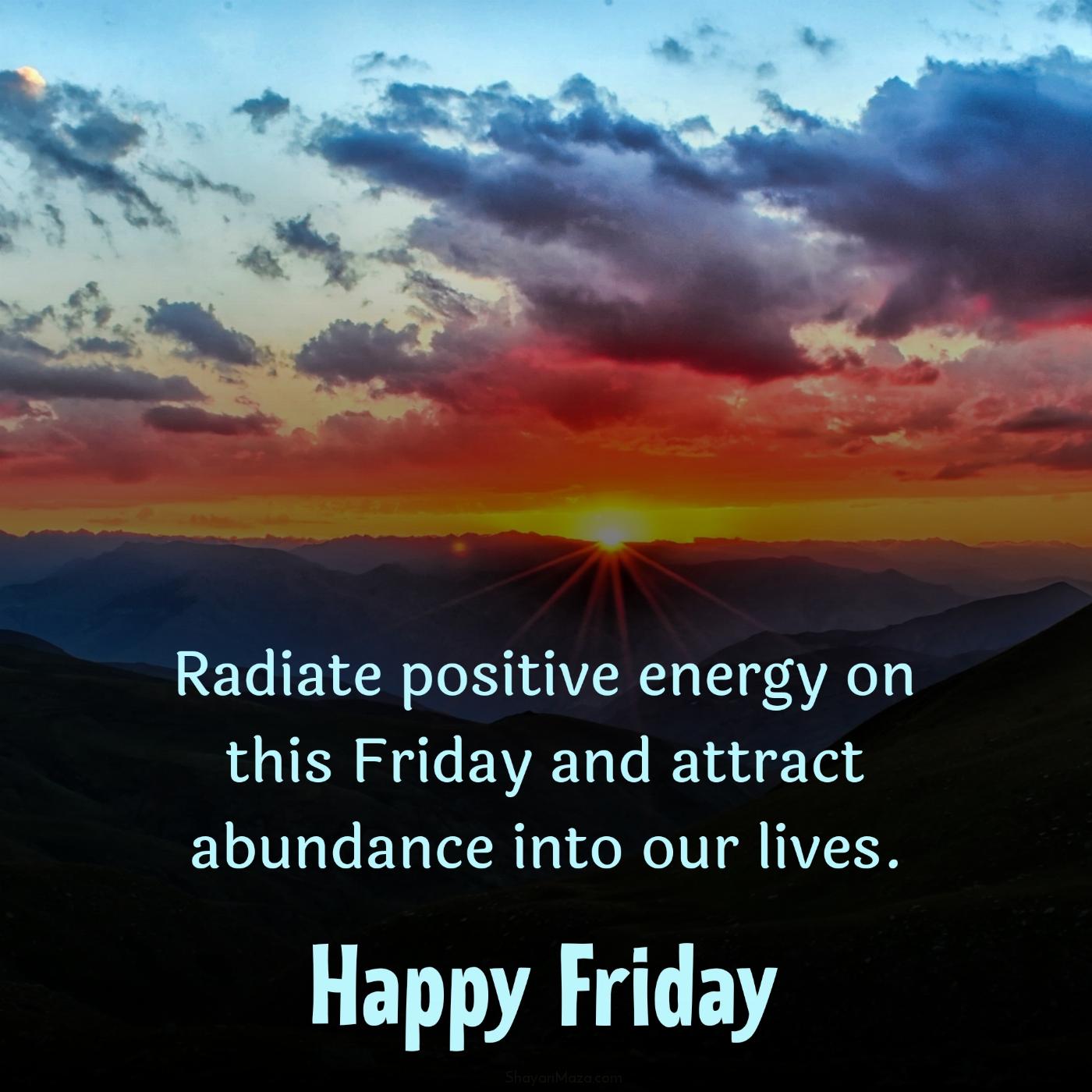 Radiate positive energy on this Friday and attract abundance