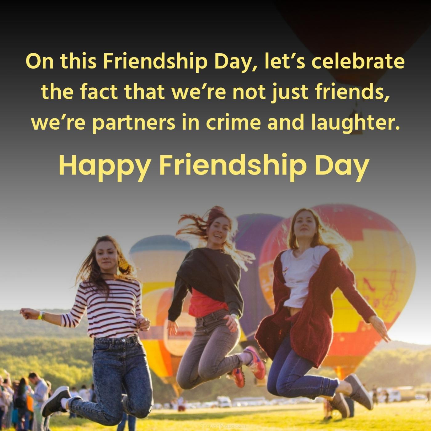 On this Friendship Day lets celebrate the fact that were not just friends