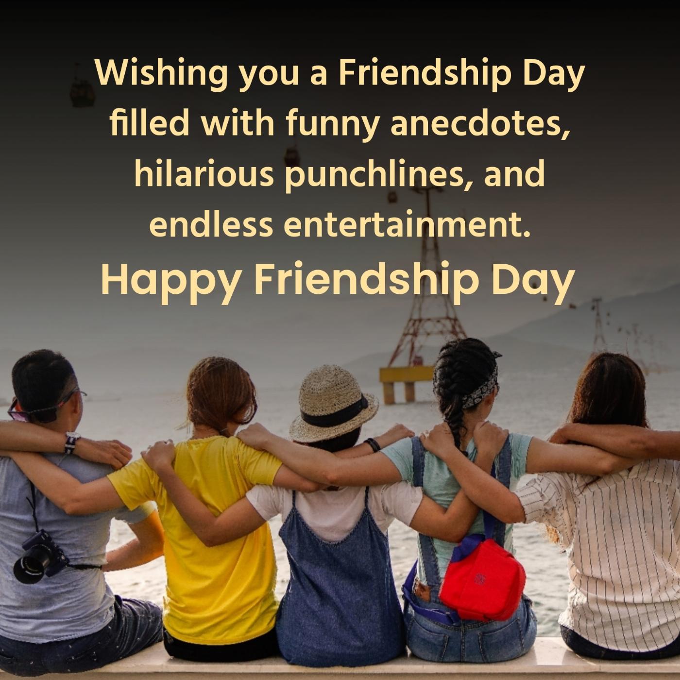 Wishing you a Friendship Day filled with funny anecdotes hilarious punchlines
