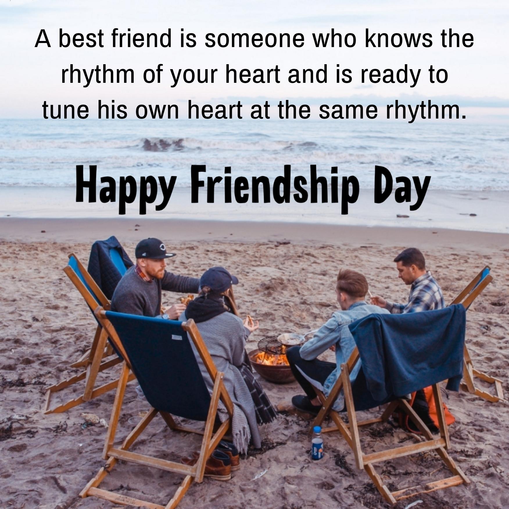 A best friend is someone who knows the rhythm of your heart