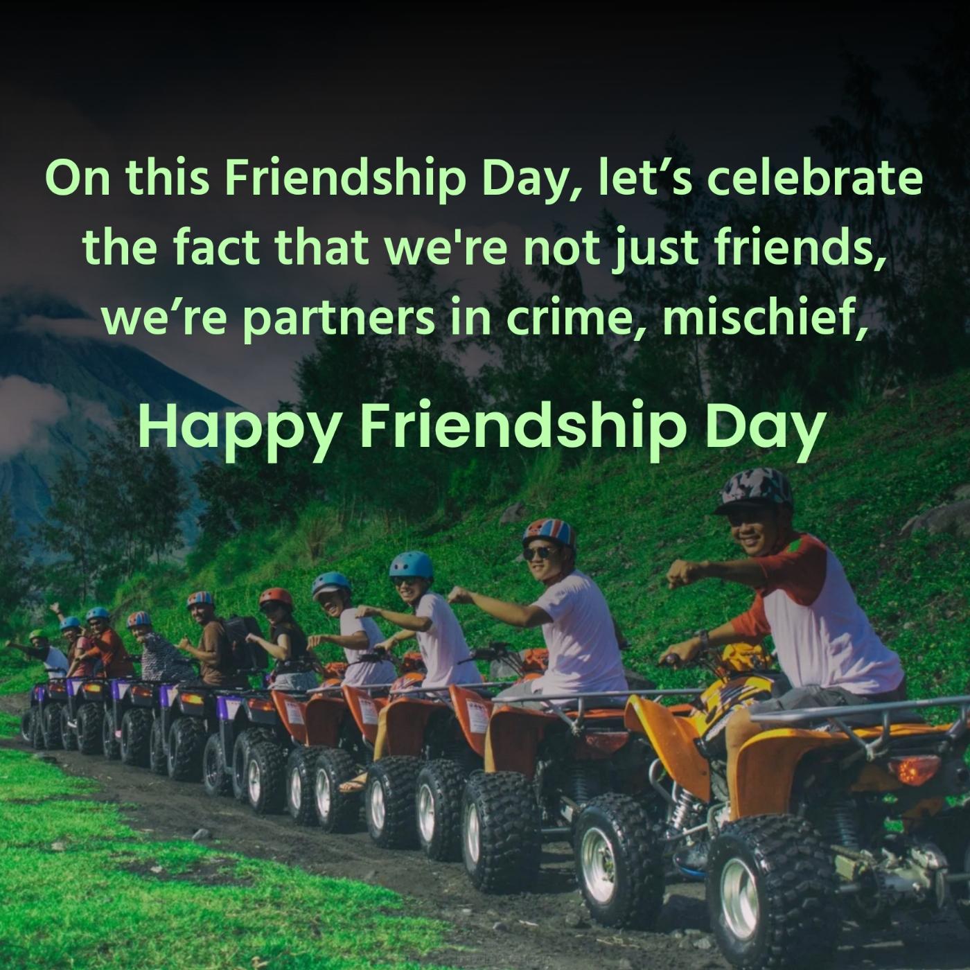 On this Friendship Day lets celebrate the fact that we're not just friends