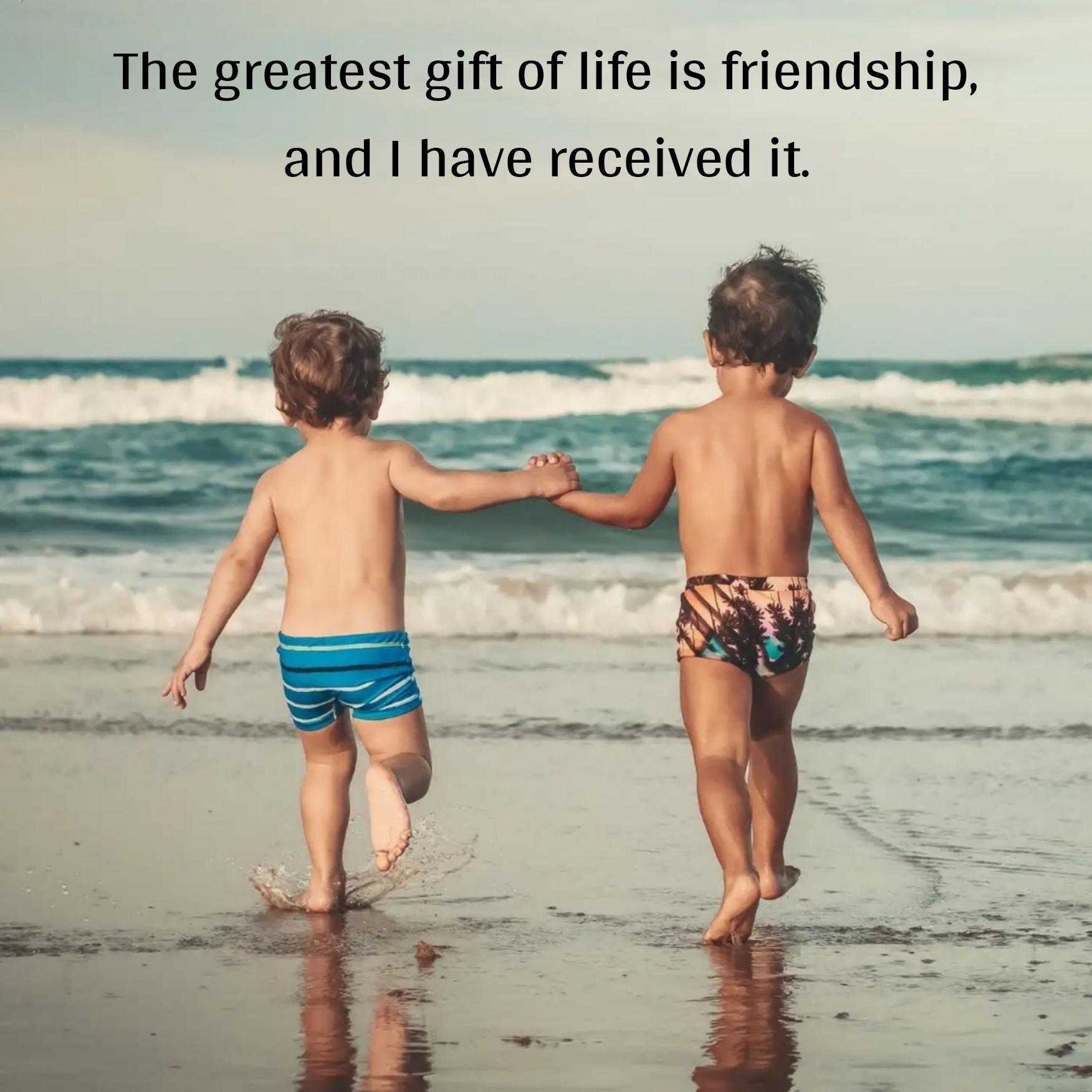 The greatest gift of life is friendship and I have received it